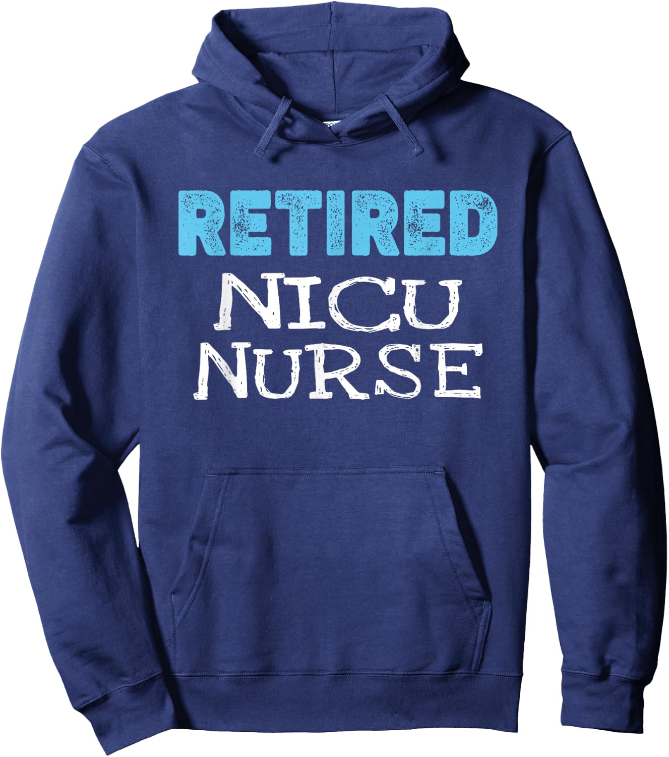 Retired NICU Nurse Gifts Funny Retirement Hoodie - Hoodie | Navy