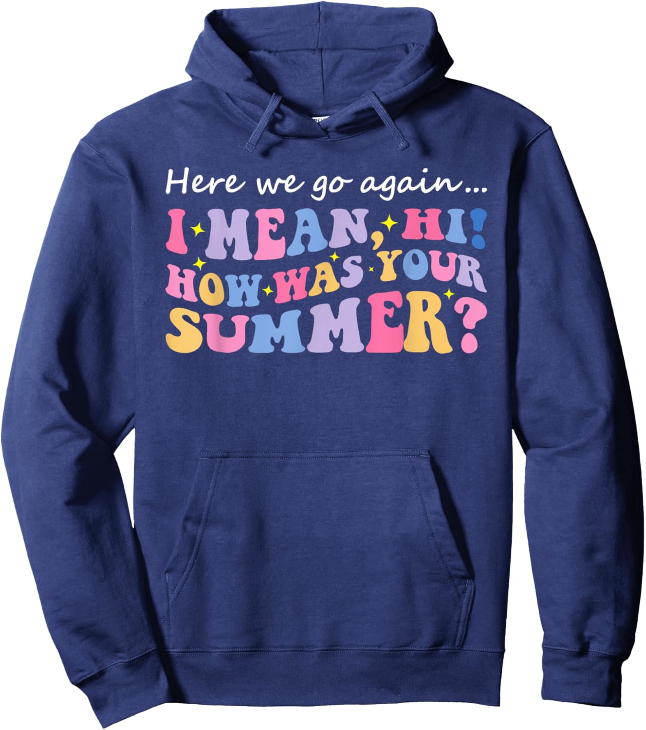 Here We Go Again I Mean Hi How Was Your Summer Teacher Women Kids Hoodie - Hoodie | Navy