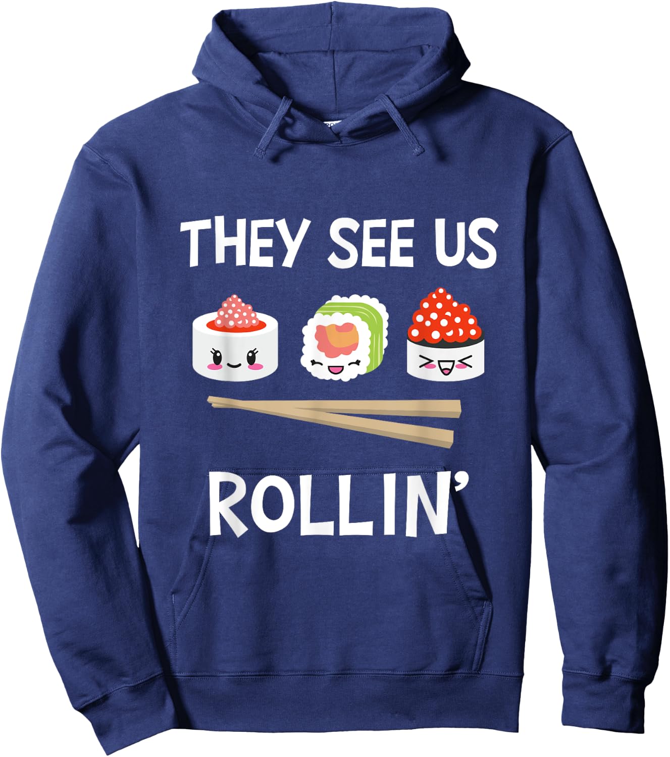 They see us rollin' I Rice Seaweed Japanese Sushi Hoodie - Hoodie | Navy