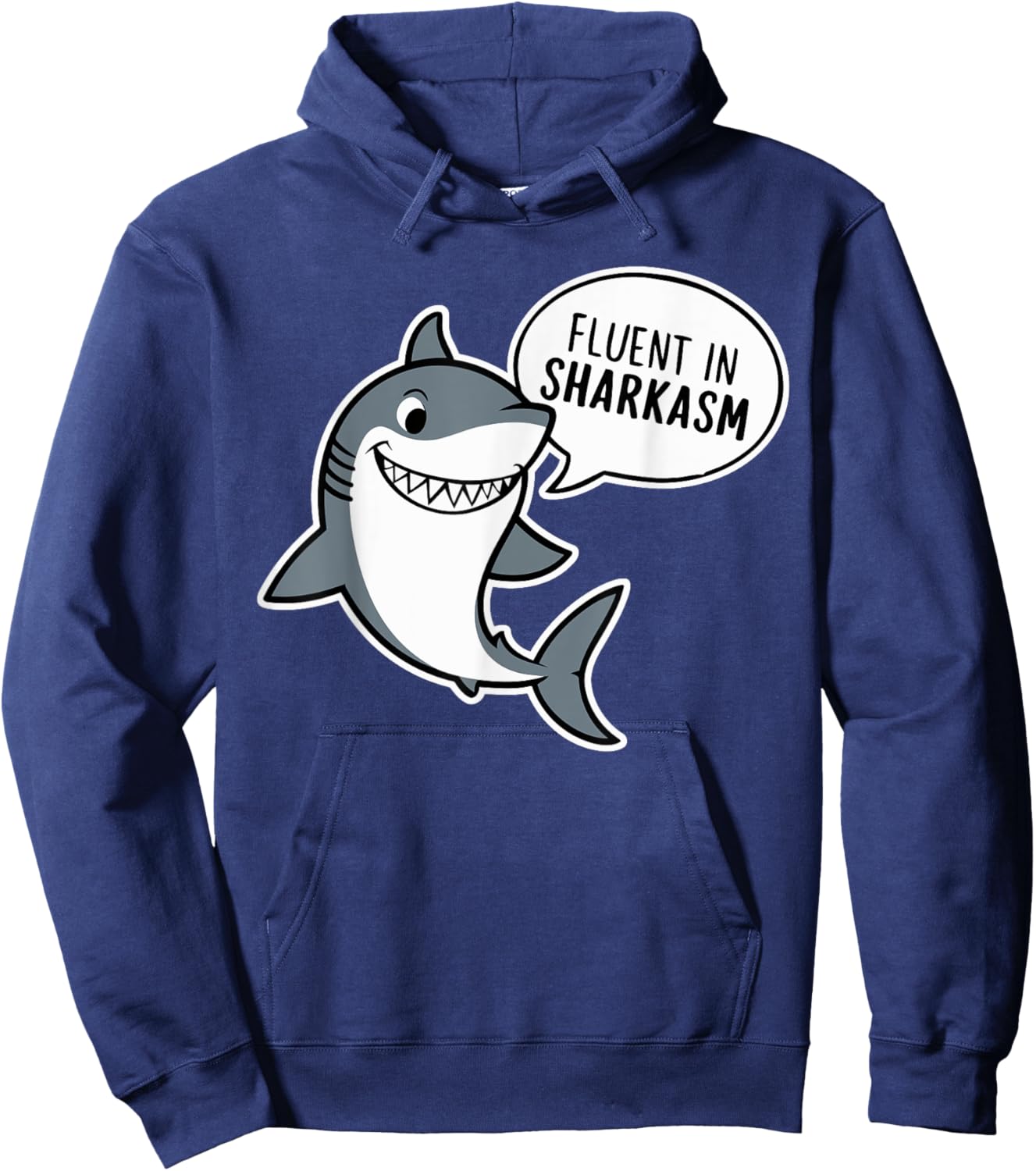 Funny Inappropriate Shark Lover Gifts Fluent In Sharkasm Hoodie - Hoodie | Navy