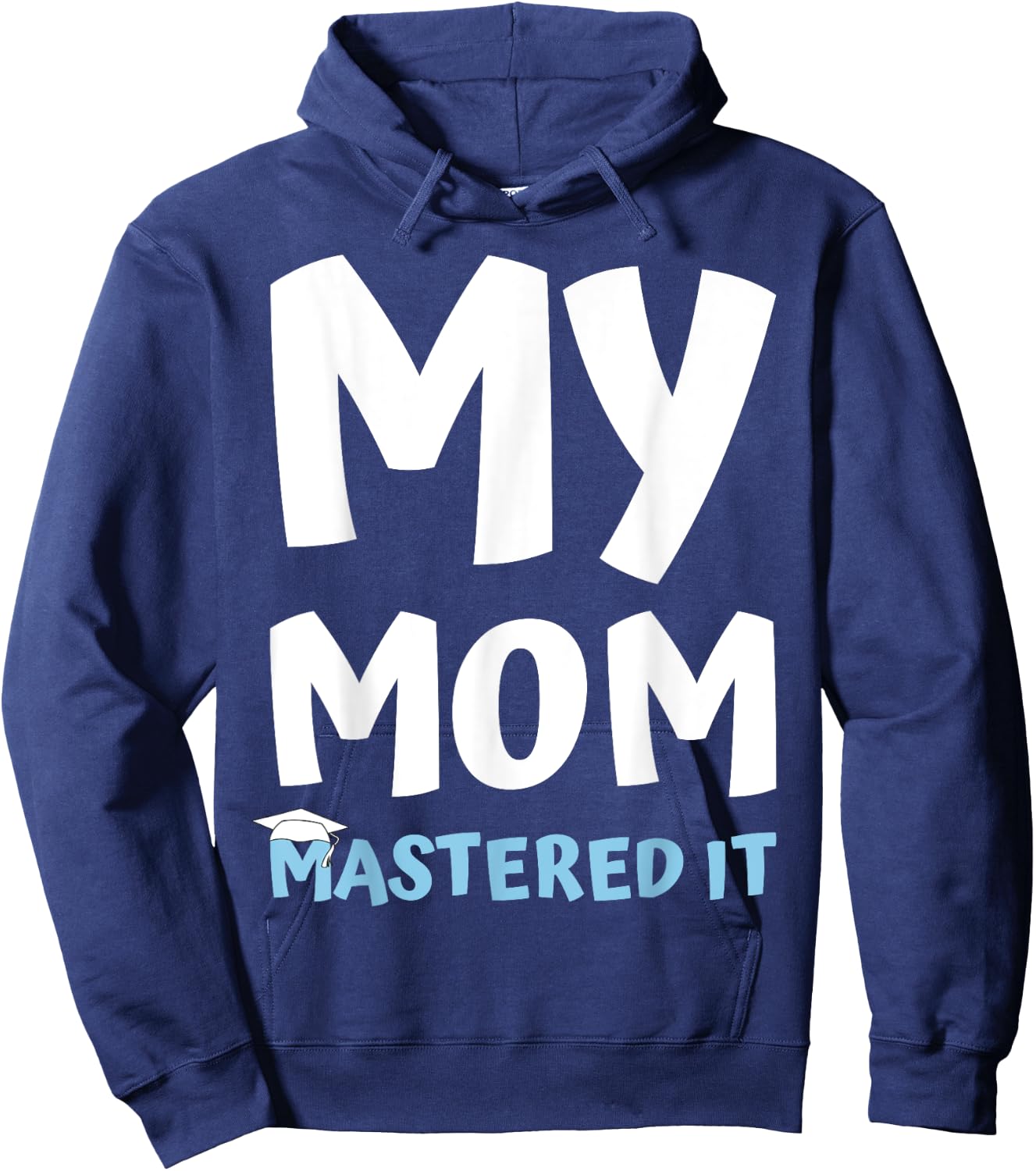 My Mom Mastered it Graduation My Mommy Got Her Masters Hoodie - Hoodie | Navy