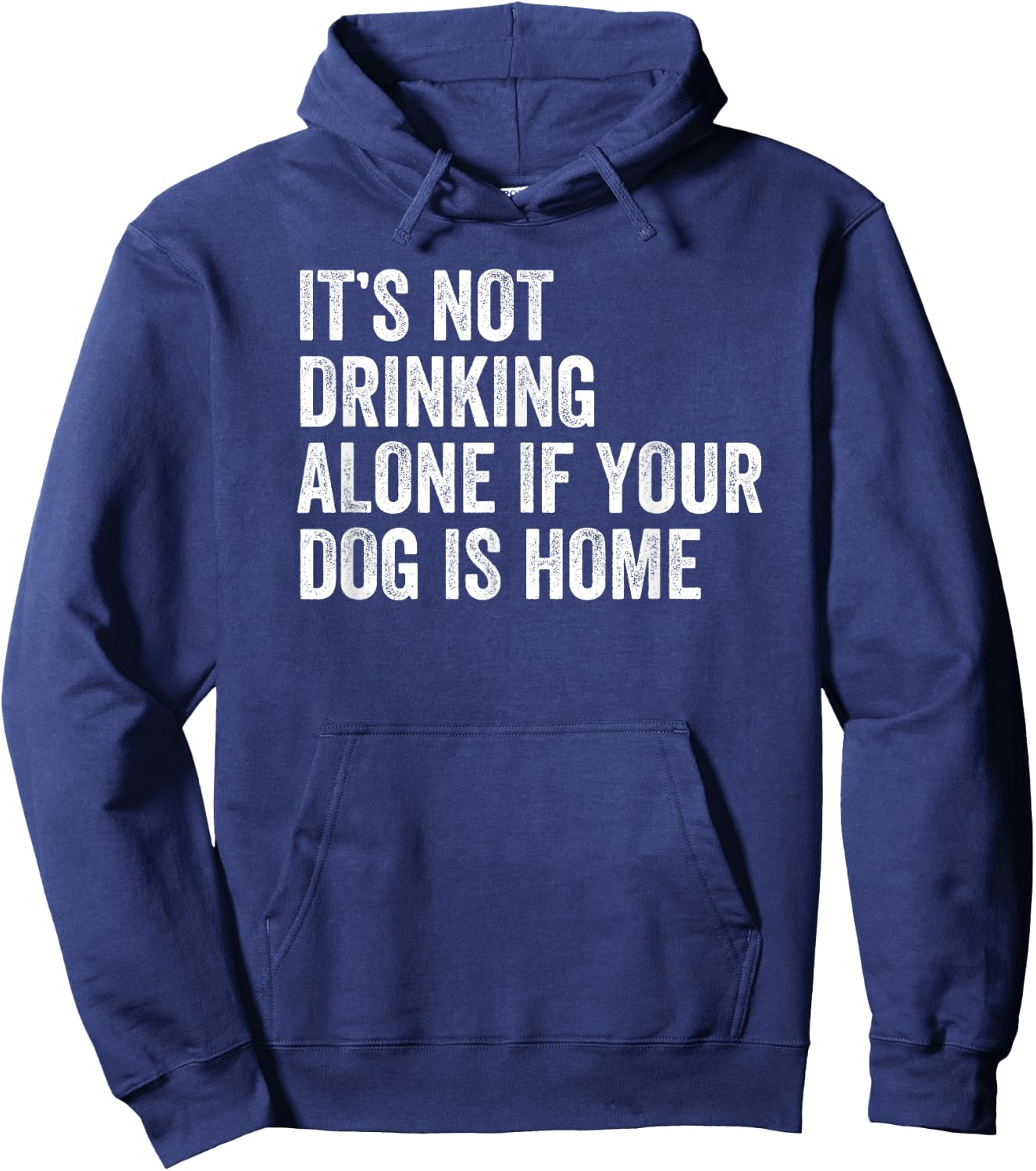 It’s Not Drinking Alone If Your Dog Is Home Retro Vintage Men Women Hoodie - Hoodie | Navy