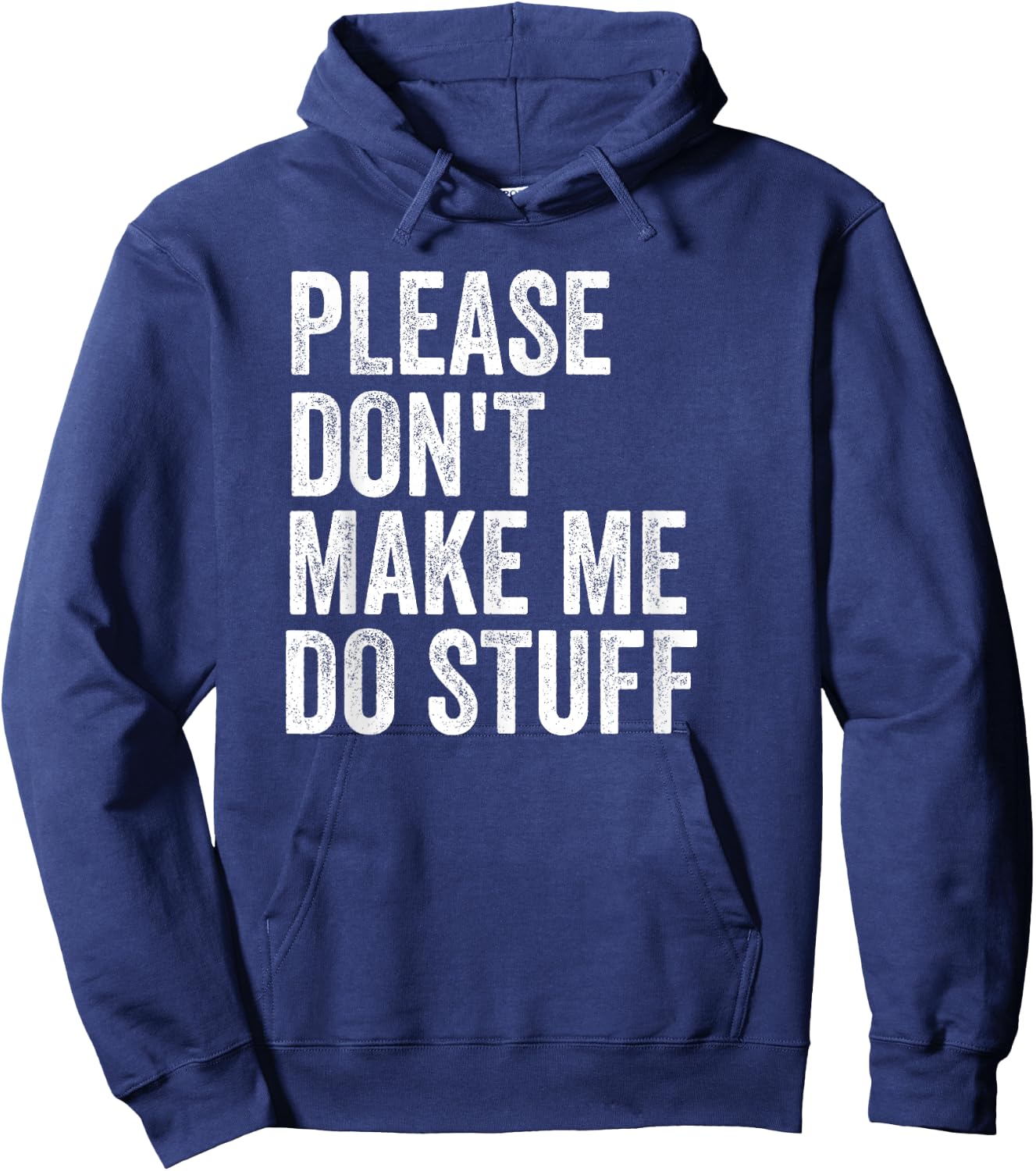 Please Don't Make Me Do Stuff Funny For Lazy Teenager Gifts Hoodie - Hoodie | Navy