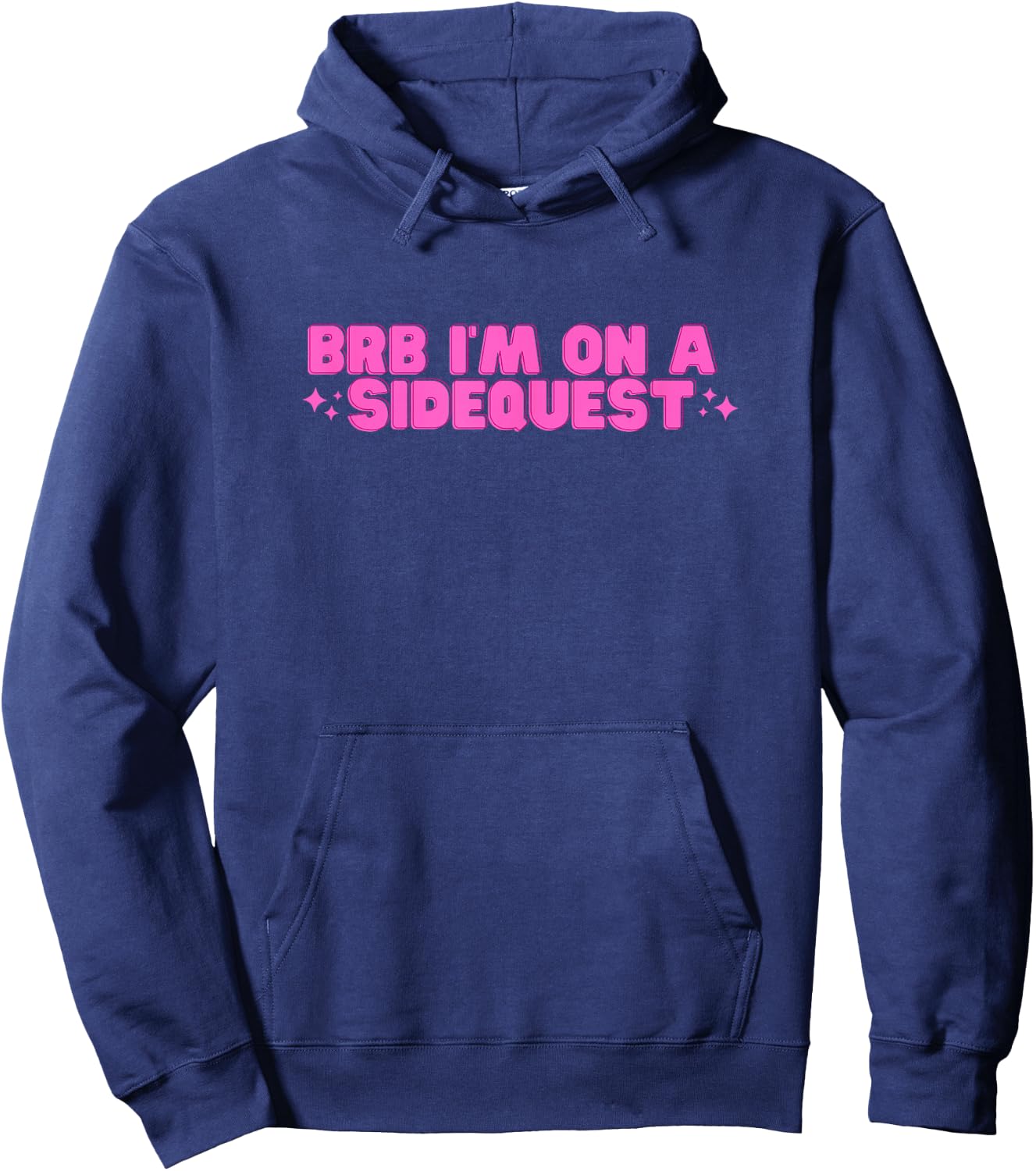 BRB I'm On A Sidequest Funny College Hot Girl Novelty Slay Hoodie - Hoodie | Navy
