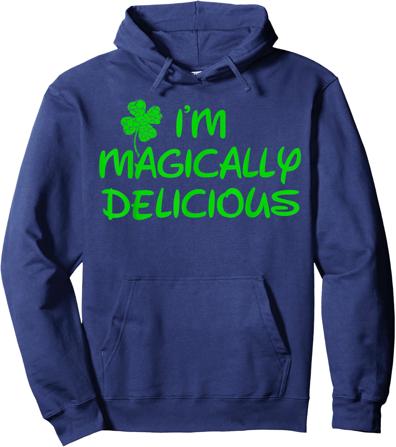 I'm Magically Delicious ,Funny St Patricks Day Shirts Hoodie - Hoodie | Navy