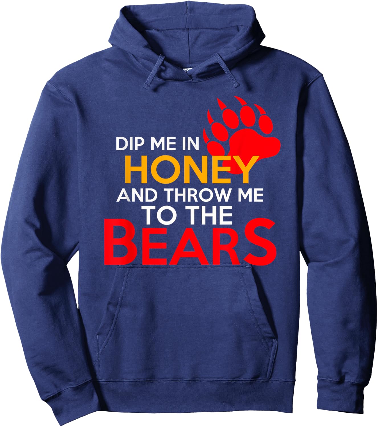 Dip Me in Honey and Throw Me to the Bears Hoodie - Hoodie | Navy