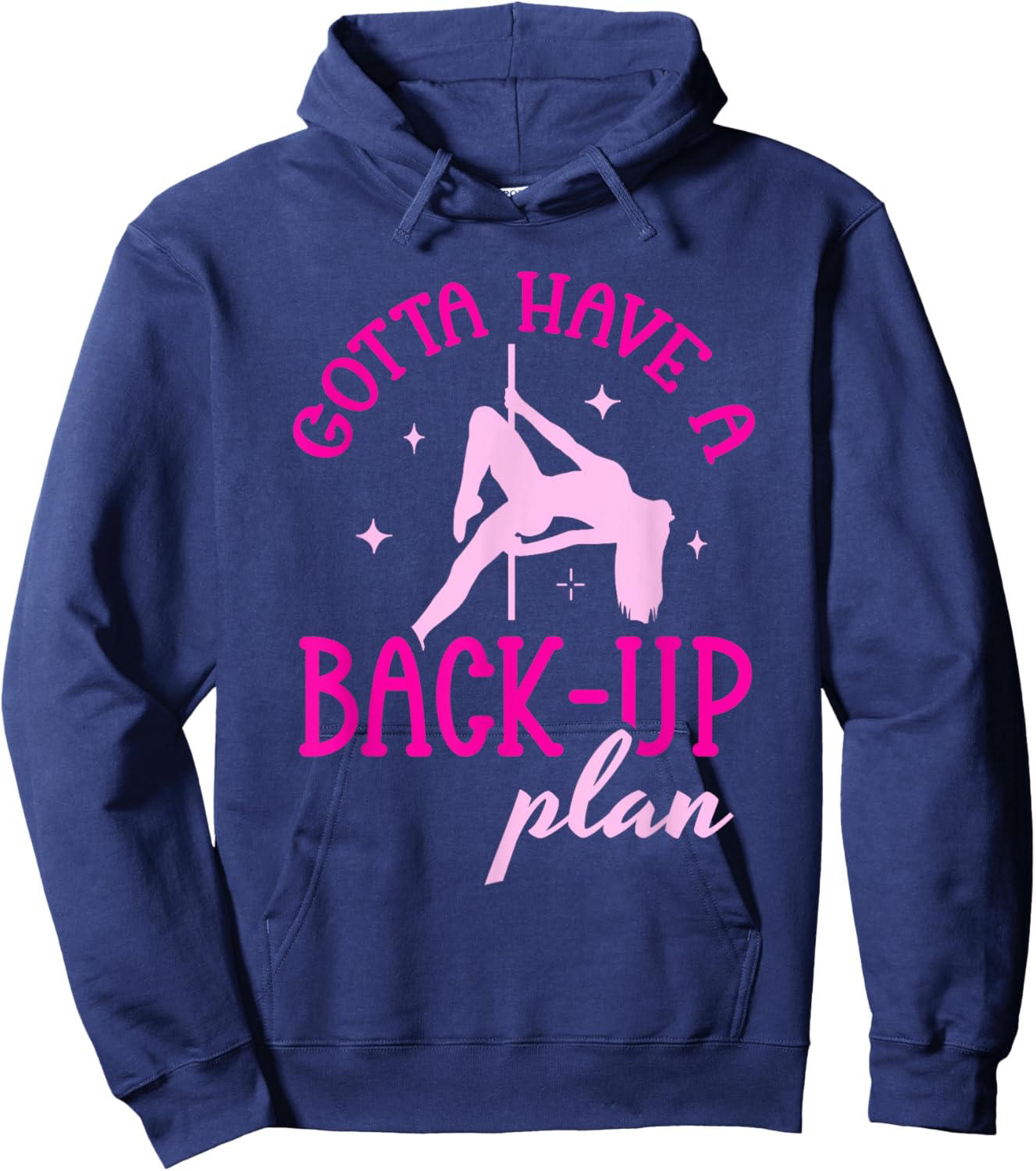 Gotta Have A Back-Up Plan Pole Dancing Hoodie - Hoodie | Navy