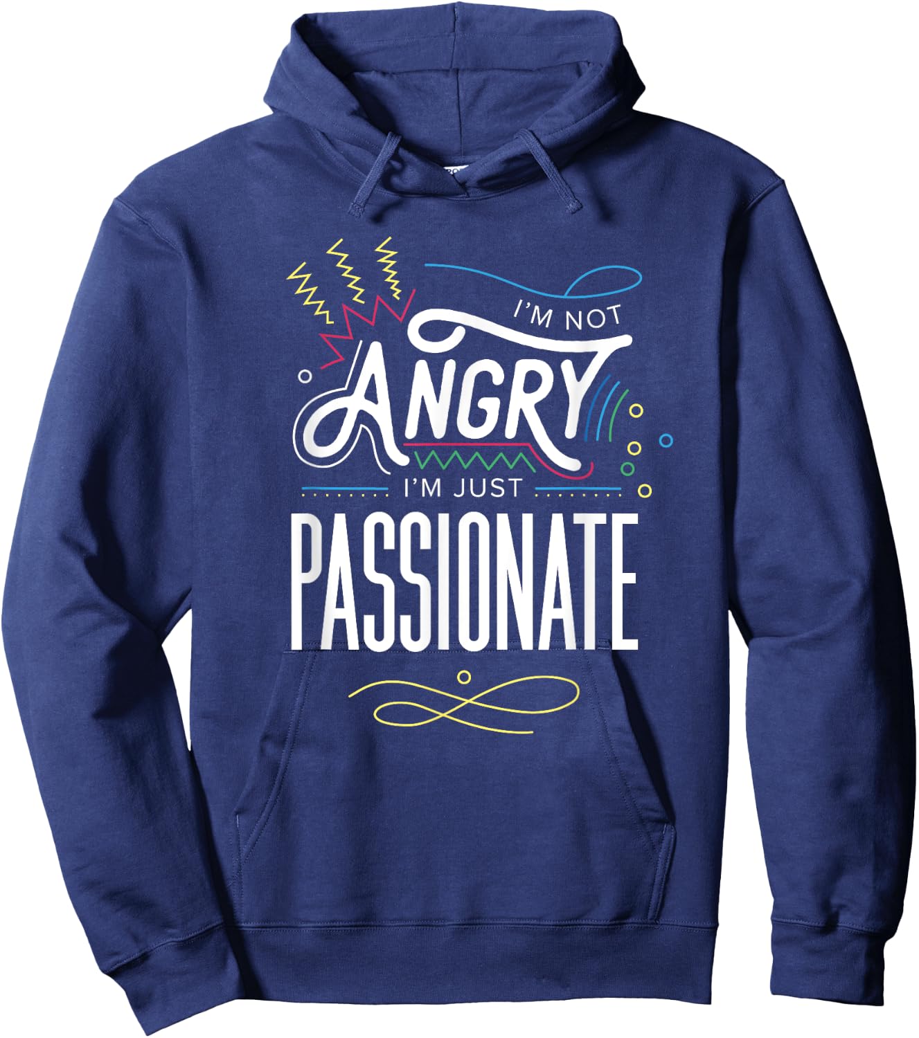I'm Not Angry, I'm Just Passionate Hoodie - Hoodie | Navy
