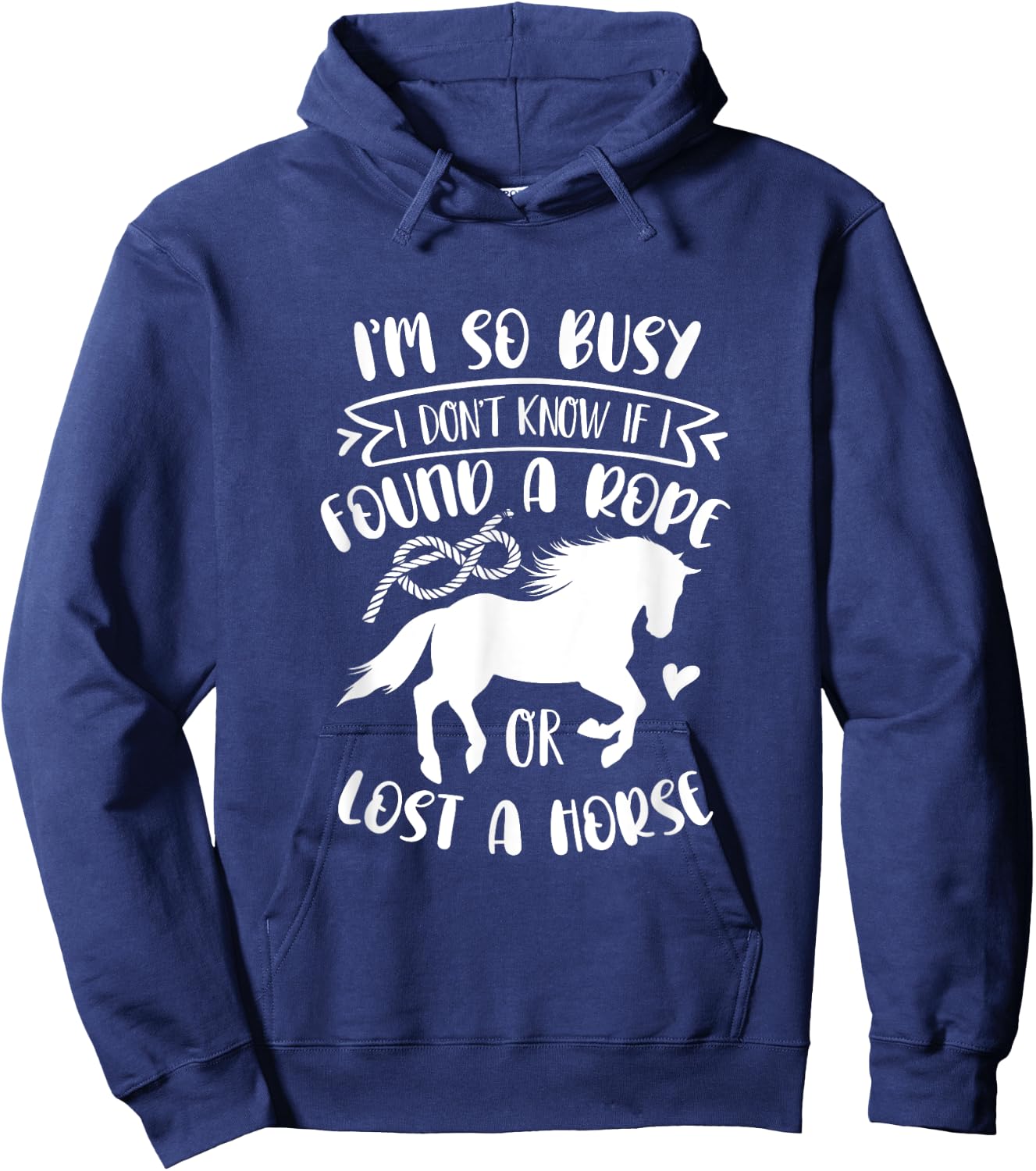 I Don't Know If I Found A Rope Or Lost A Horse Equestrian Hoodie - Hoodie | Navy