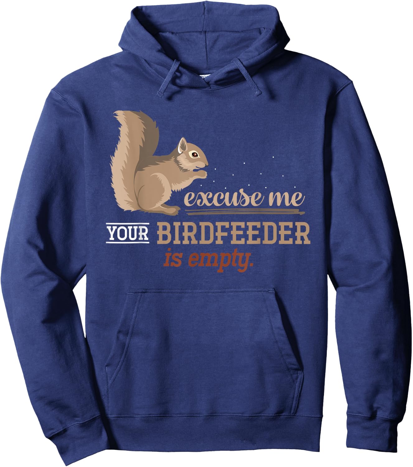 Excuse Me Your Birdfeeder Is Empty Squirrel Hoodie - Hoodie | Navy