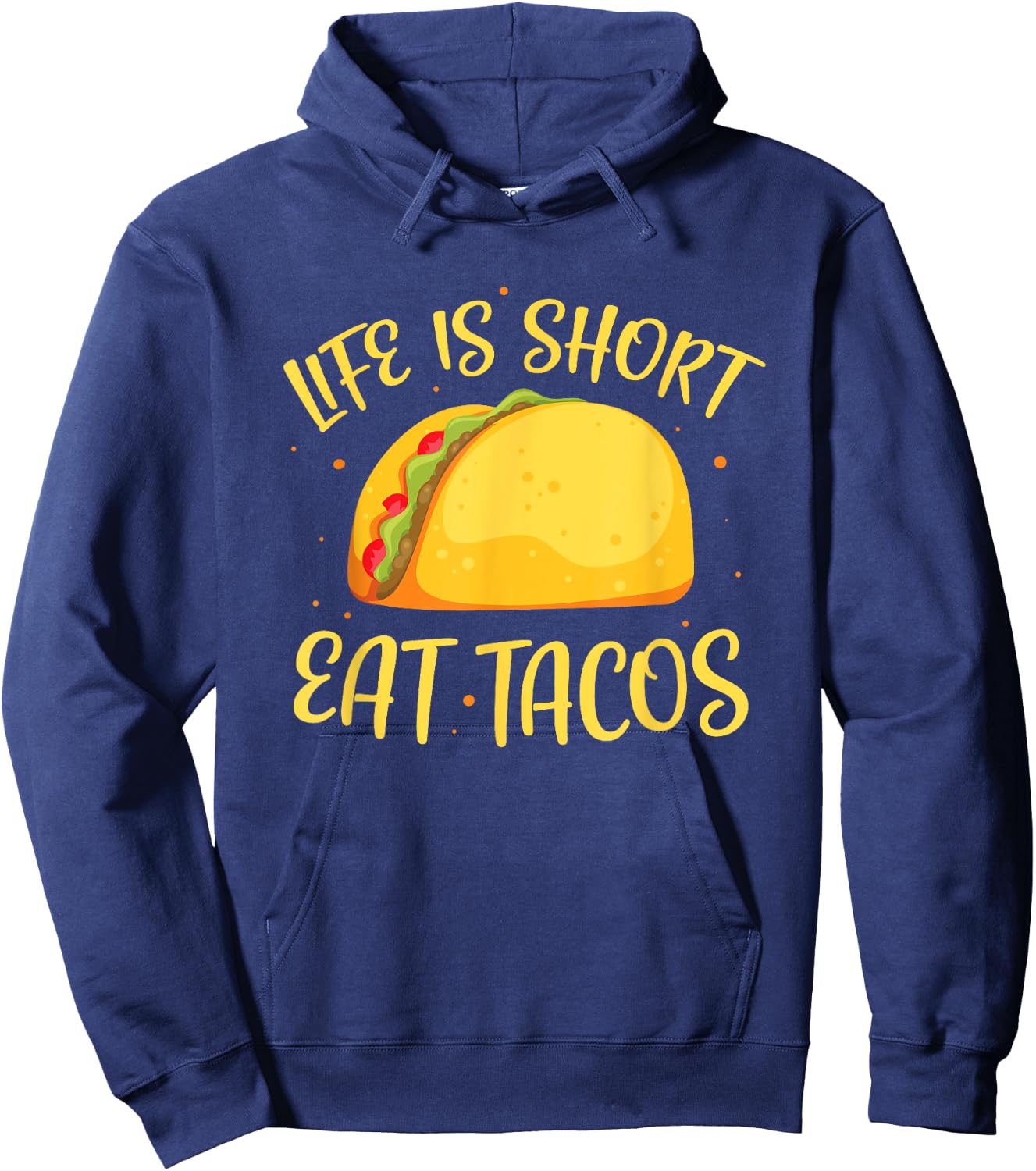 Funny Tacos Life Is Short Eat Tacos Hoodie - Hoodie | Navy