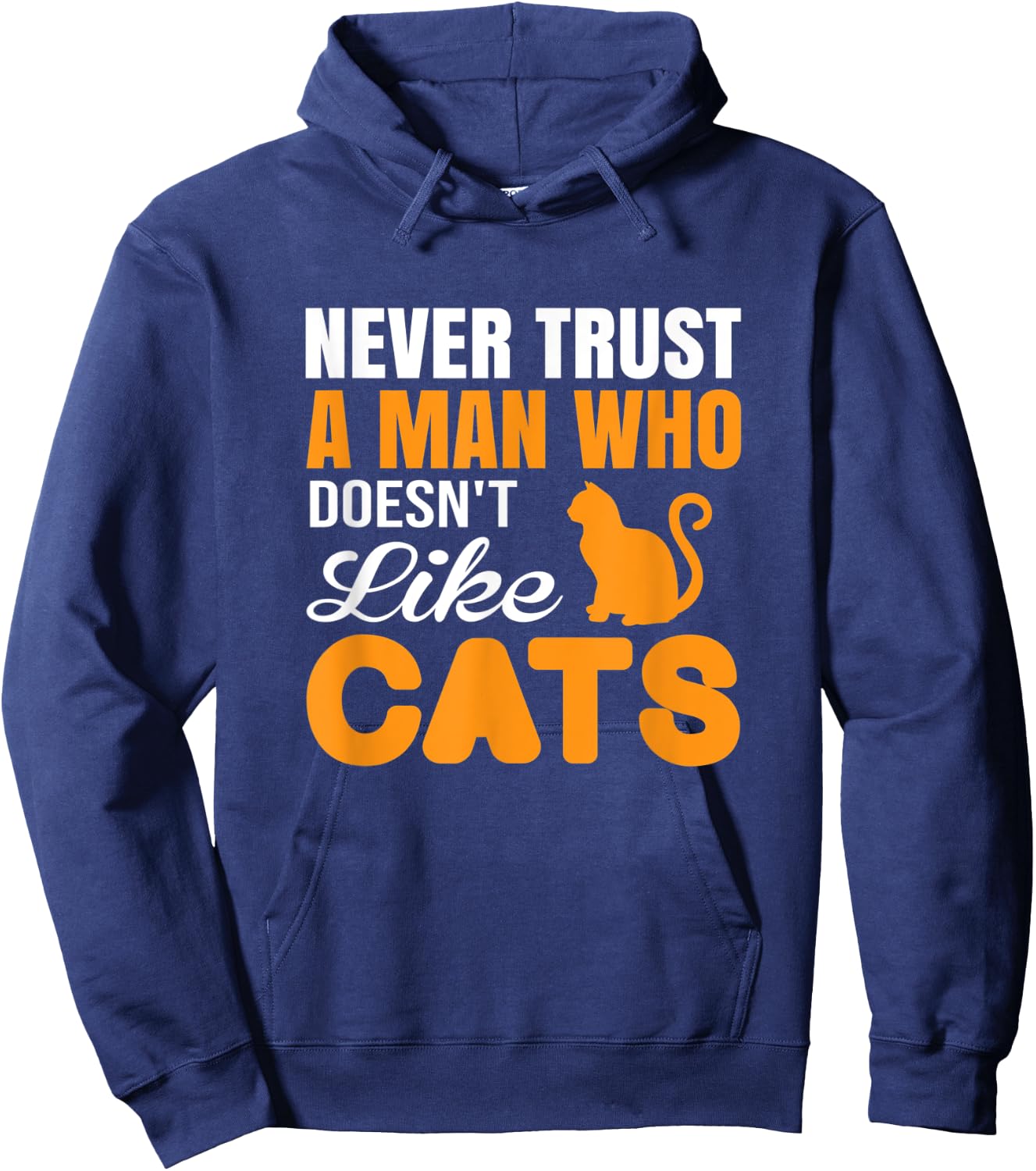 Never Trust A Man Who Doesn't Like Cats - Cat Lover Gift Hoodie - Hoodie | Navy