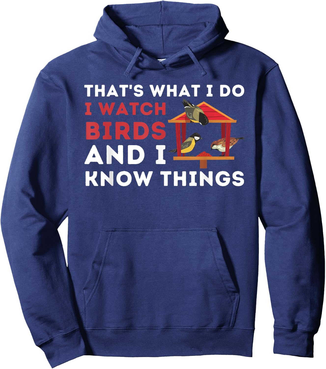 That's What I Do I Watch Birds And I Know Things - Birding Hoodie - Hoodie | Navy