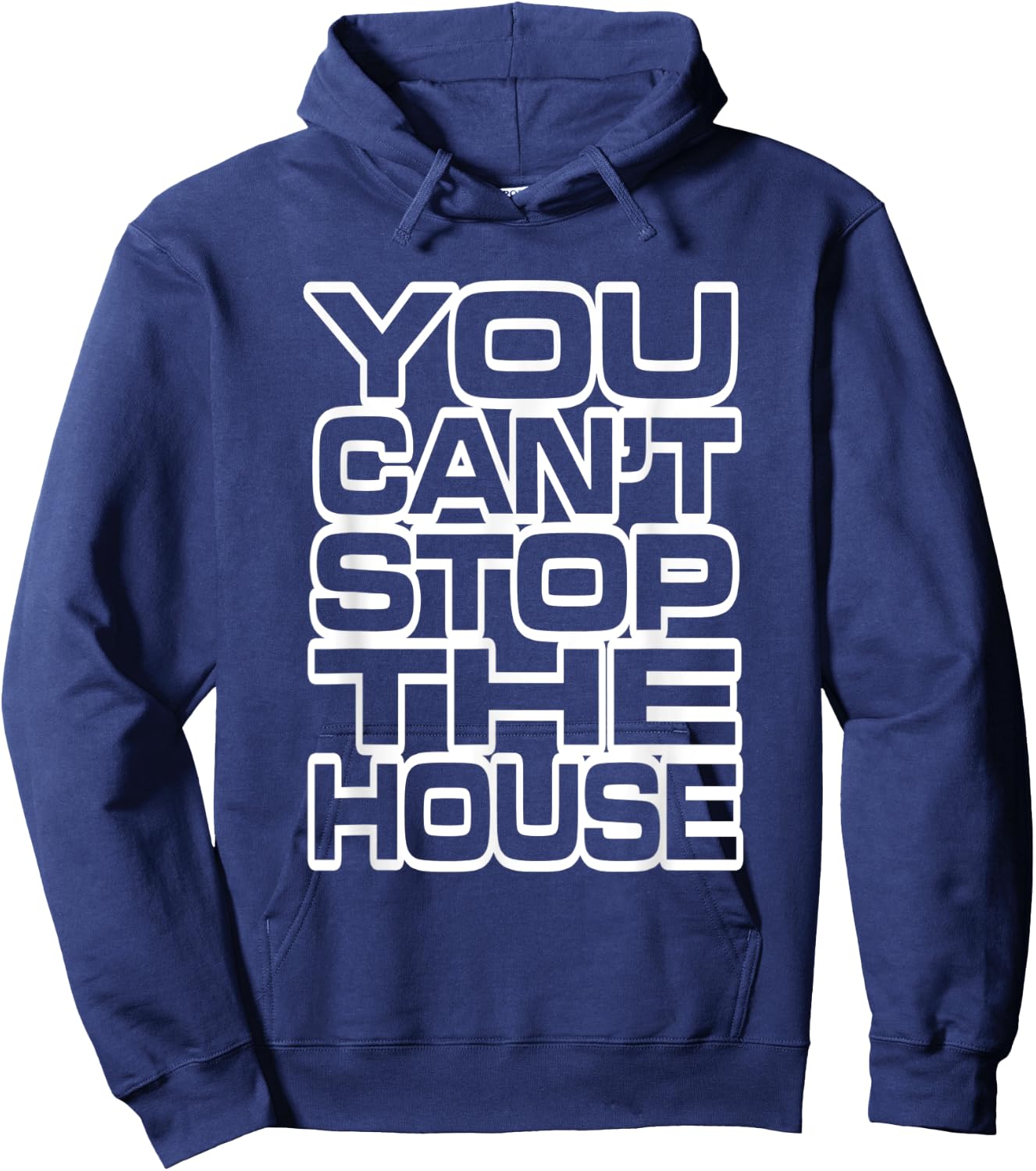 You Can't Stop the House Hoodie - Hoodie | Navy