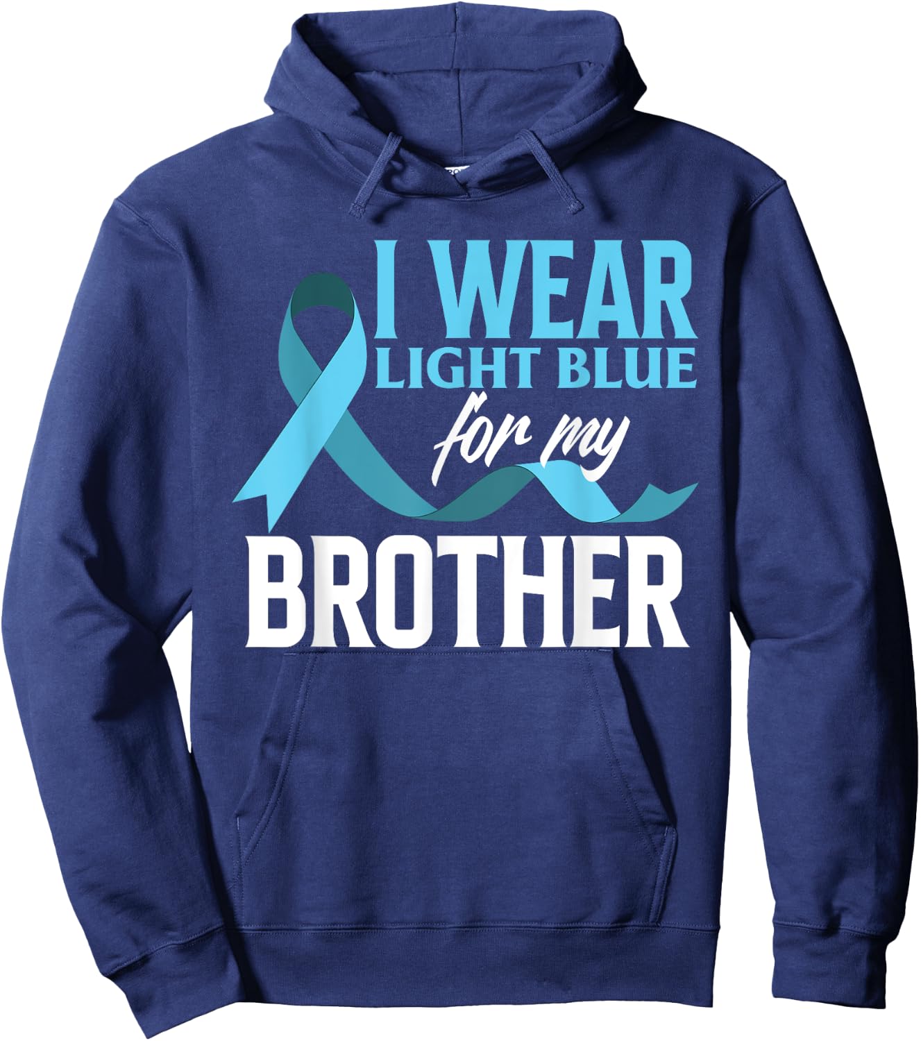I Wear Light Blue For My Brother Prostate Cancer Awareness Hoodie - Hoodie | Navy