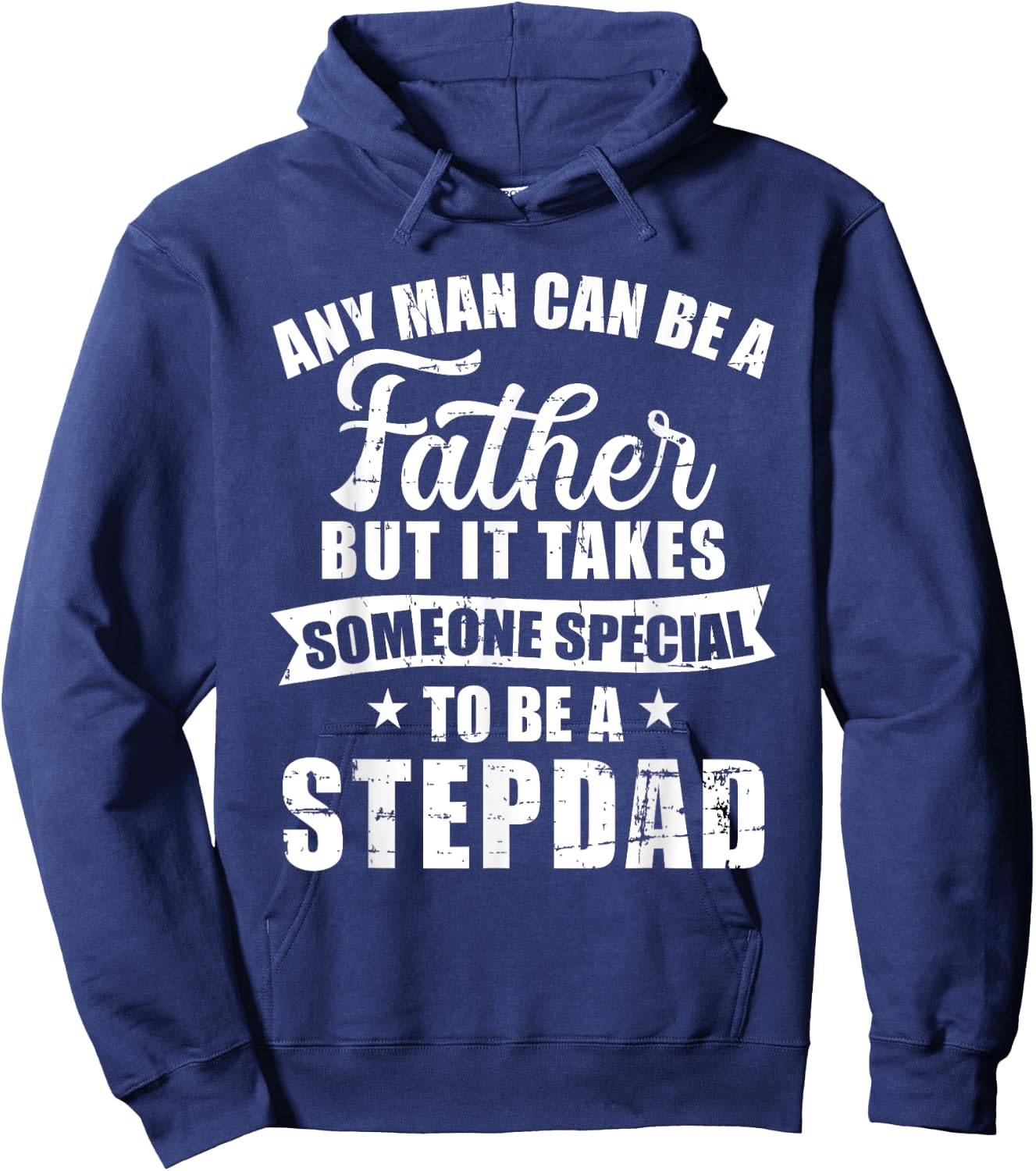 Any man can be a father but someone special stepdad Hoodie - Hoodie | Navy