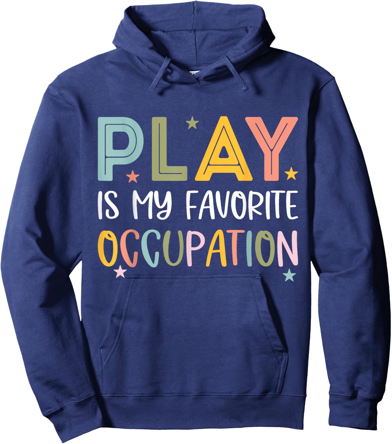 Play Is My Favorite Occupation Cool Occupational Therapy Hoodie - Hoodie | Navy