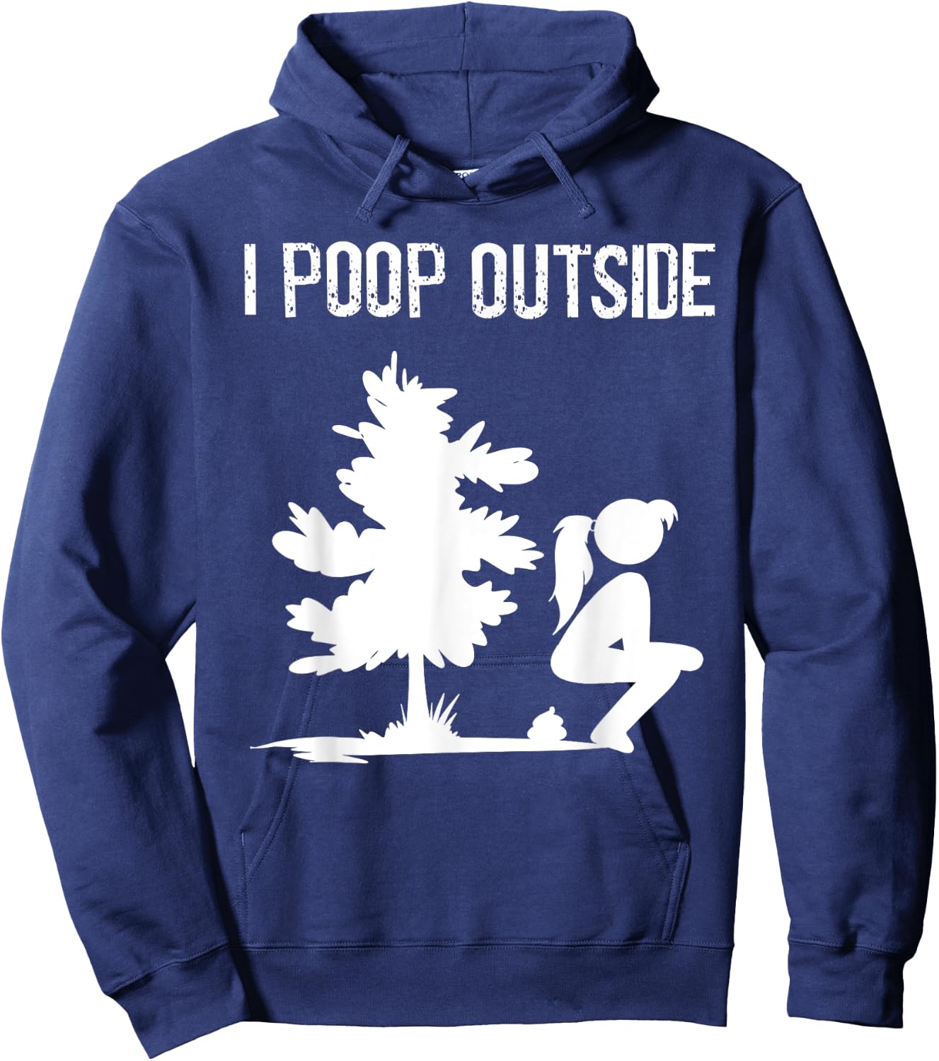 Cool I Poop Outside Funny Outdoor Pooping Lady Camping Gift Hoodie - Hoodie | Navy