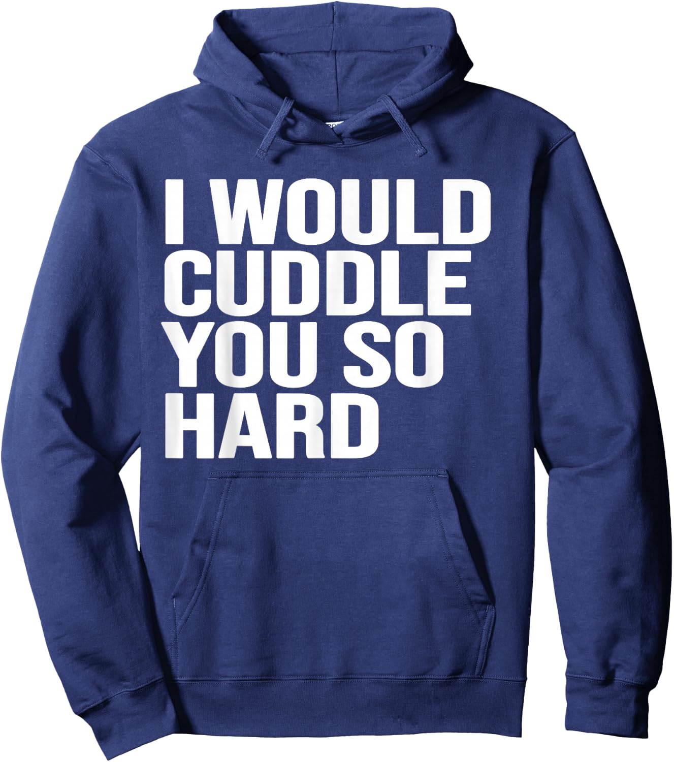 I would cuddle you so hard gift , women, girls, boys Hoodie - Hoodie | Navy