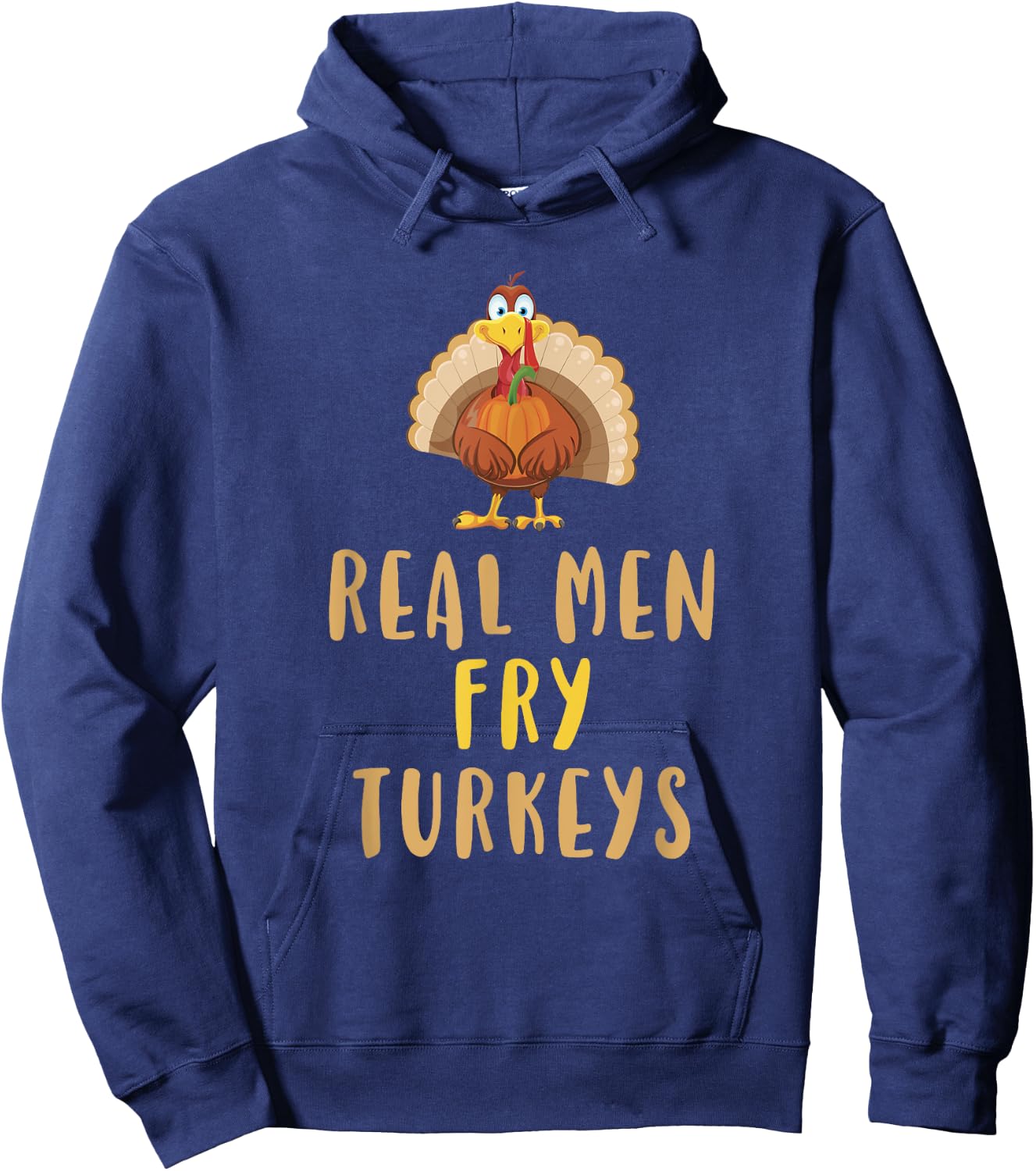 Real Men Fry Turkeys Thanksgiving Funny Christmas Hoodie - Hoodie | Navy