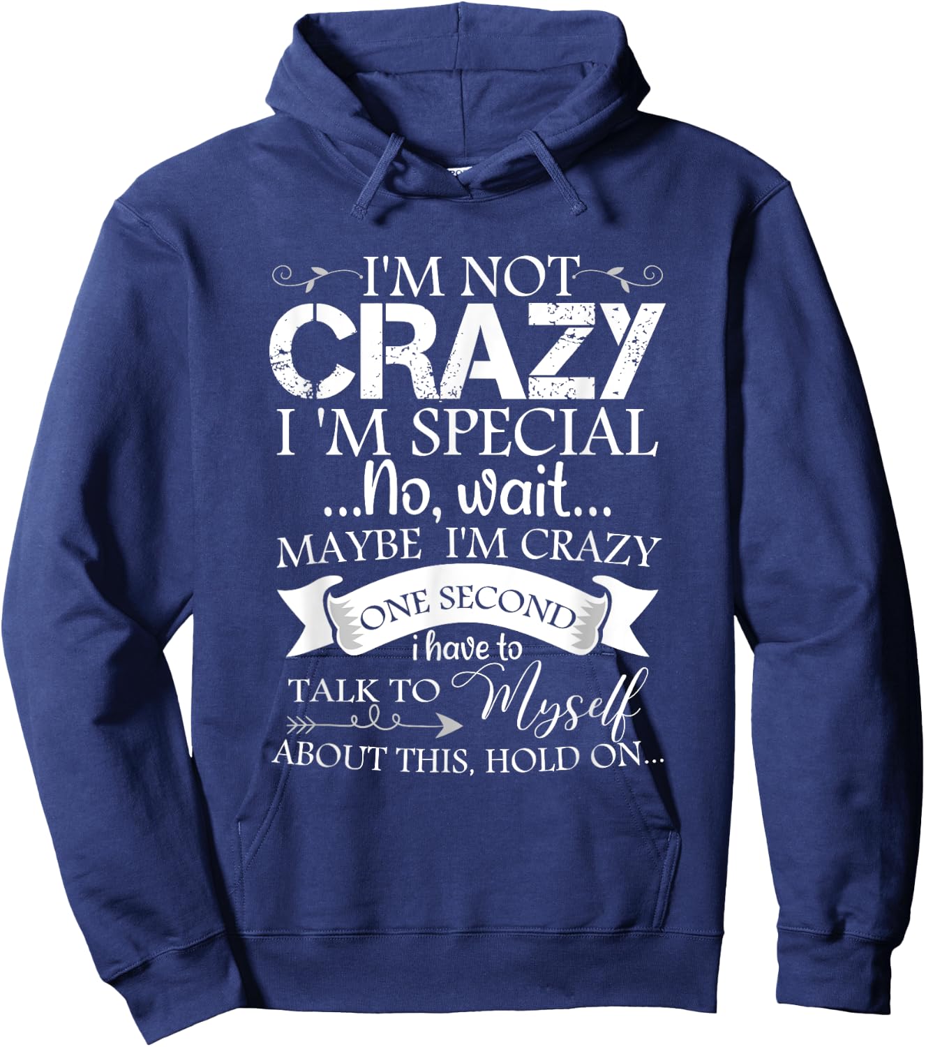 I'm Not Crazy I'm Special No Wait Maybe I'm Crazy One Second Hoodie - Hoodie | Navy