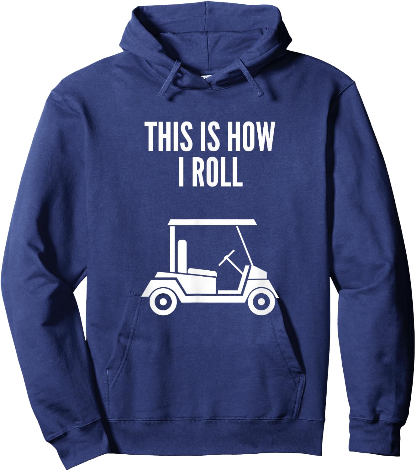 This Is How I Roll Golf Cart Funny Golf Humor Hoodie - Hoodie | Navy