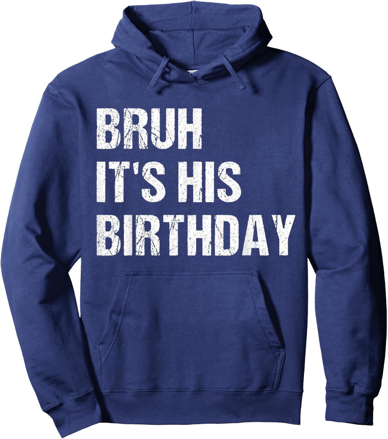Bruh It's His Birthday Funny Sarcastic bruh birthday Hoodie - Hoodie | Navy