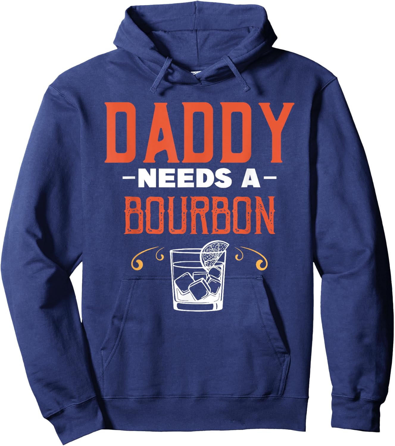 Daddy Needs A Bourbon Alcohol Party Drinking Drinker Drink Hoodie - Hoodie | Navy