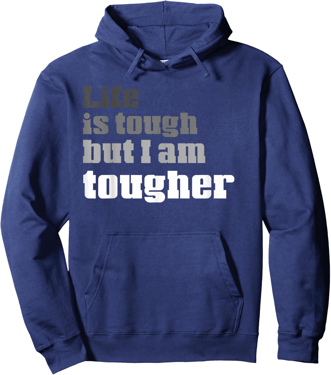 Life Is Tough But I am Tougher | Funny Perseverance Hoodie - Hoodie | Navy