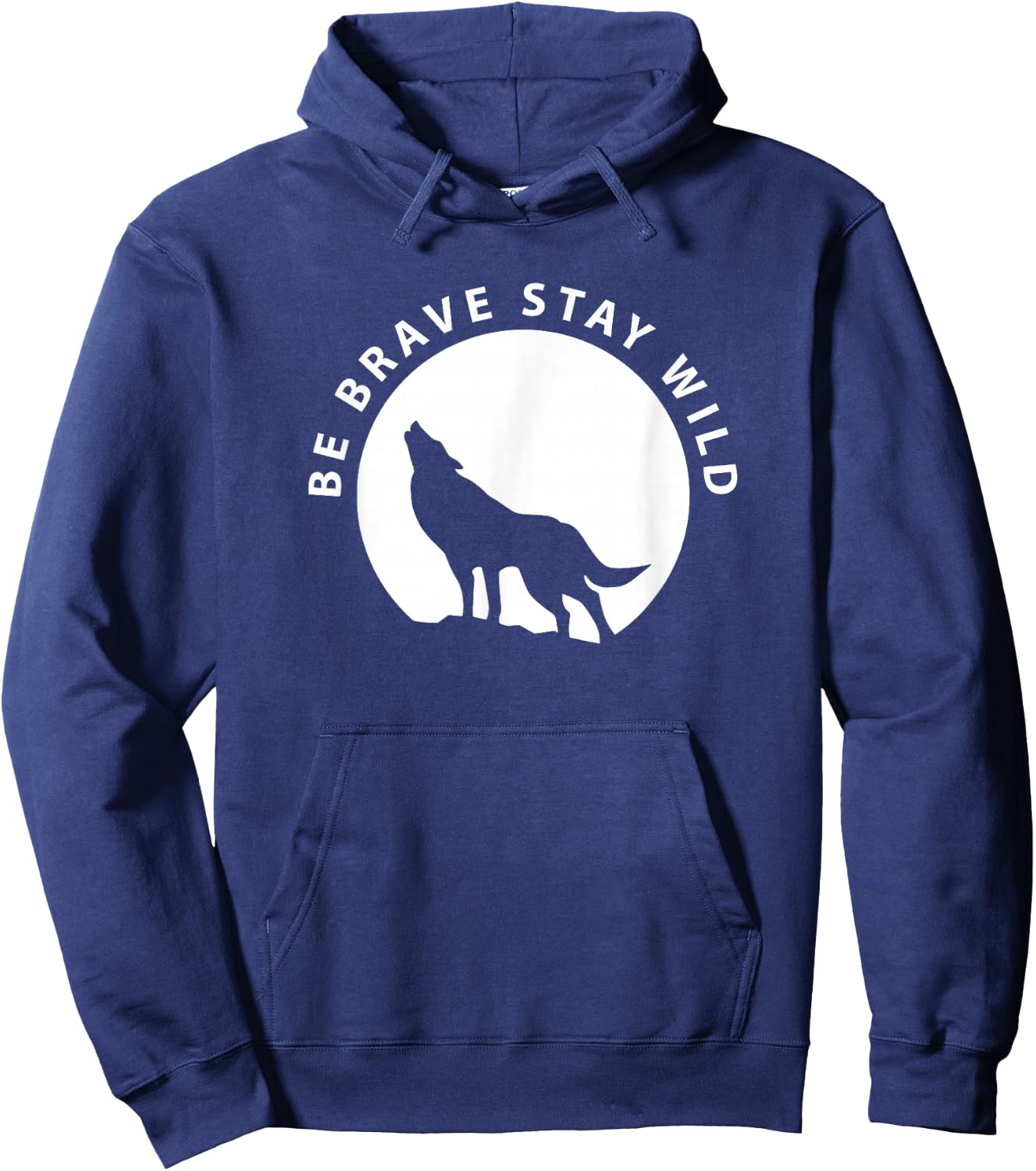 Wolf Be Brave Stay Wild Wilderness Outdoors Hoodie - Hoodie | Navy