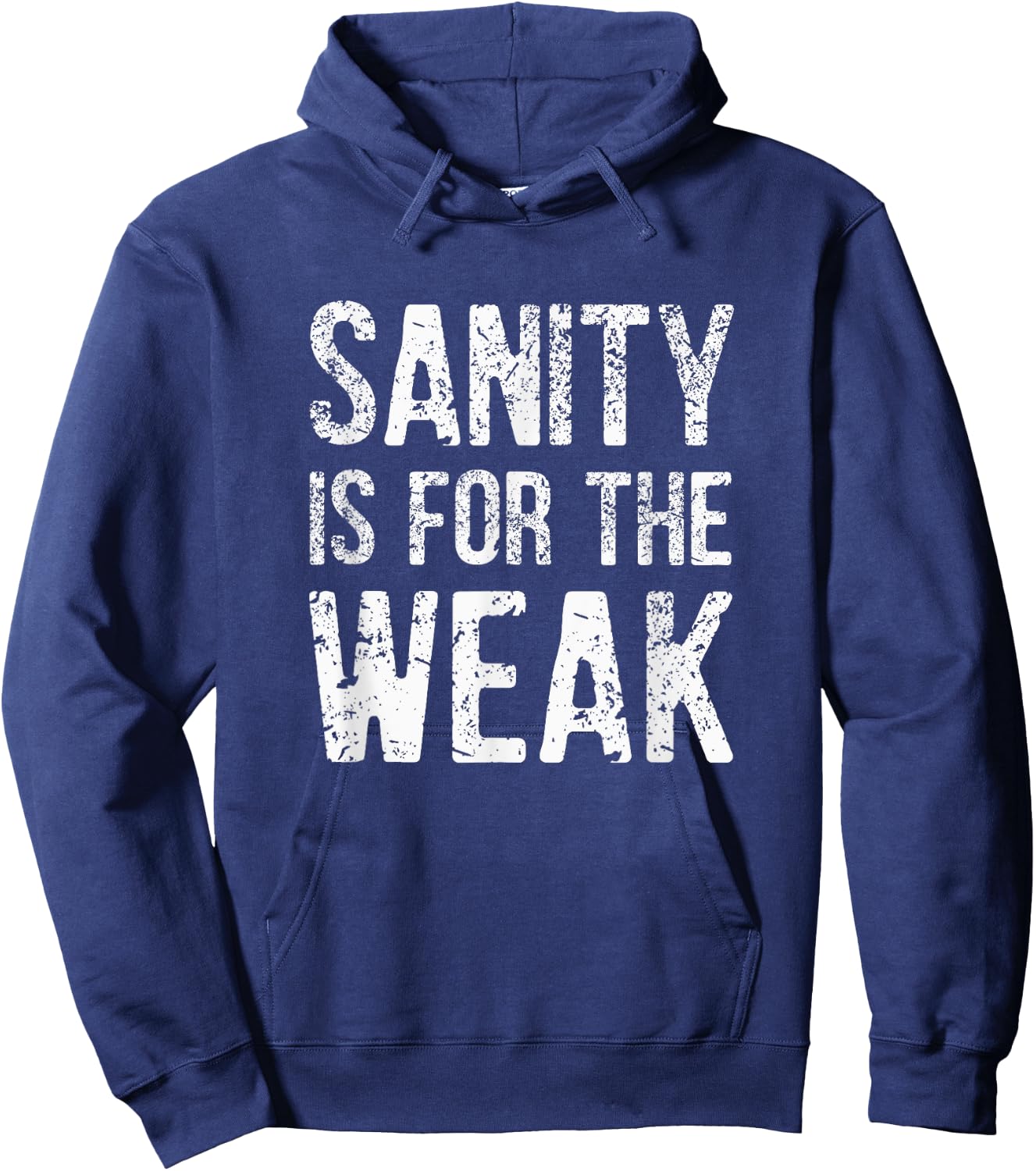Inspiration For a Day Funny Sanity Is For The Weak Distressed Design -Adults Black 3X-Large Hoodie - Hoodie | Navy