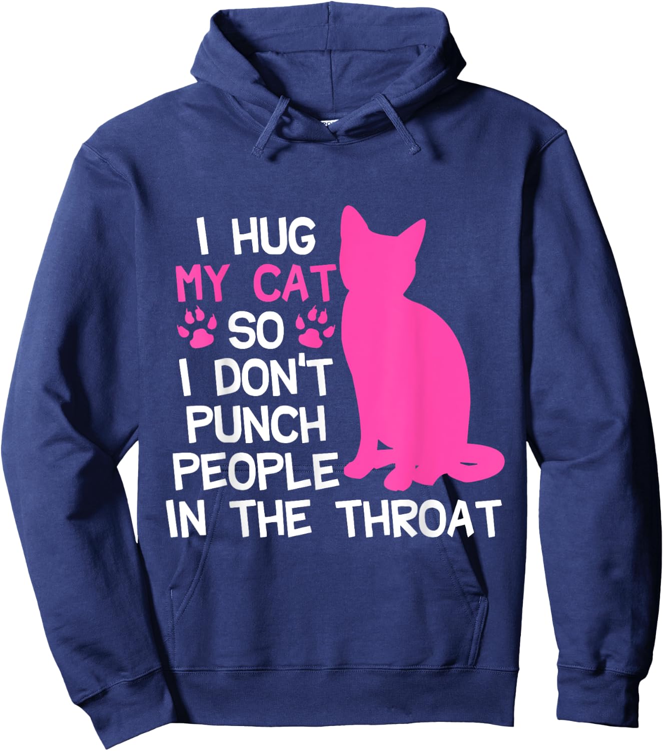 I Hug My Cats So I Don't Punch People In The Throat Hoodie - Hoodie | Navy