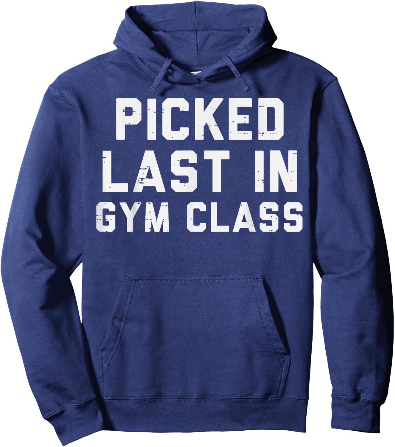 Picked Last In Gym Class Workout Exercise Fitness Men Women Hoodie - Hoodie | Navy