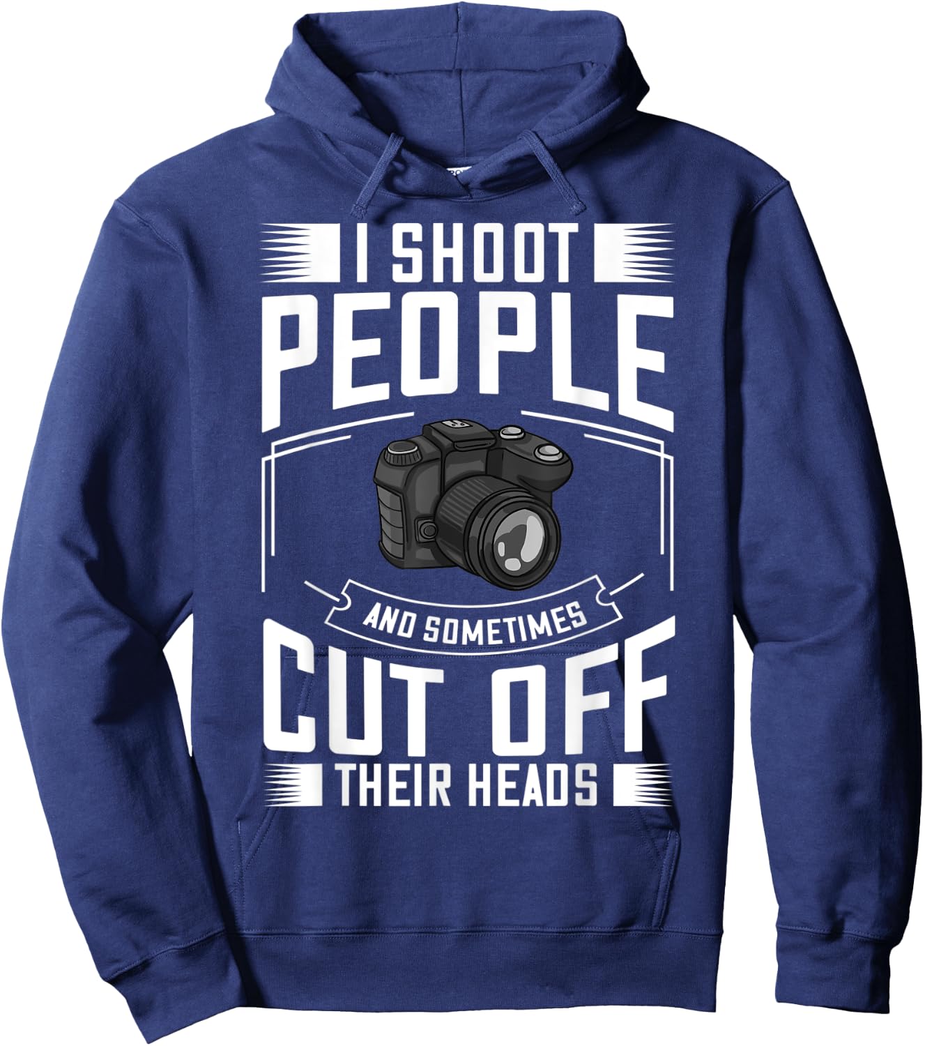 I Shoot People and Sometimes Cut Off Their Heads Gift Hoodie - Hoodie | Navy
