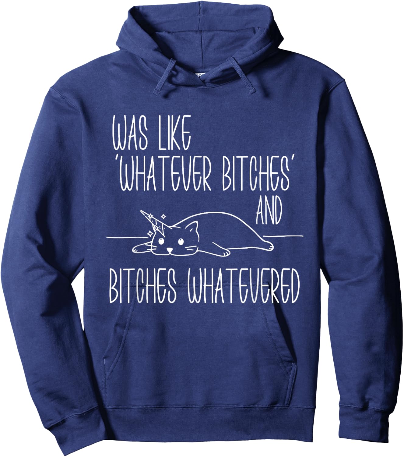 I Was Like Whatever Bitches Whatevered Cat Unicorn Women Hoodie - Hoodie | Navy