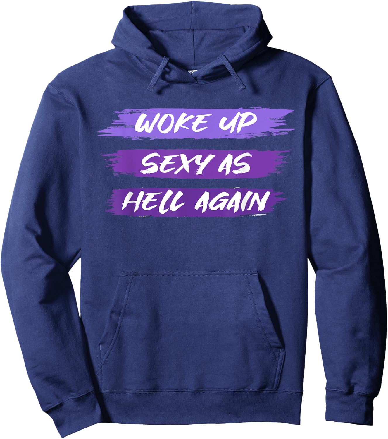 Woke Up Sexy As Hell Again Shirt For Funny Women, Girls Men Hoodie - Hoodie | Navy