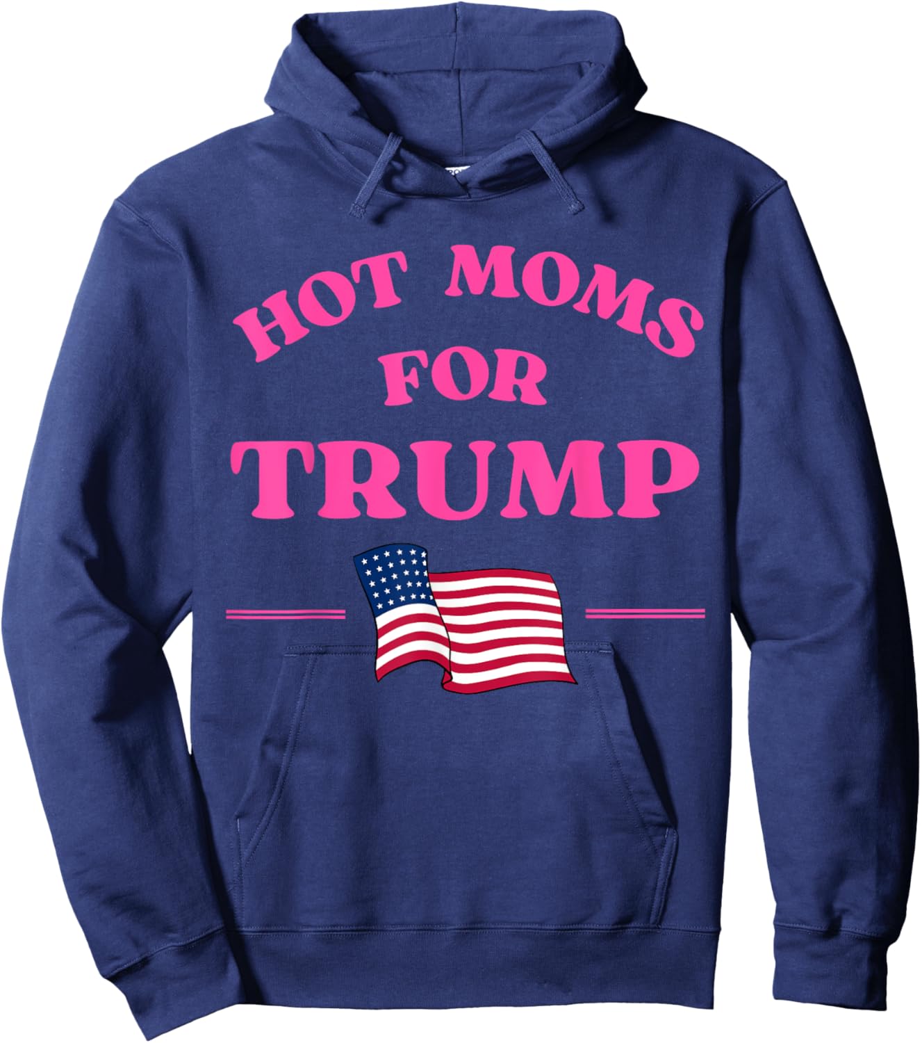Hot Moms for Trump 2024 Republican USA Flag Pink Quote Men Hoodie - Hoodie | Navy