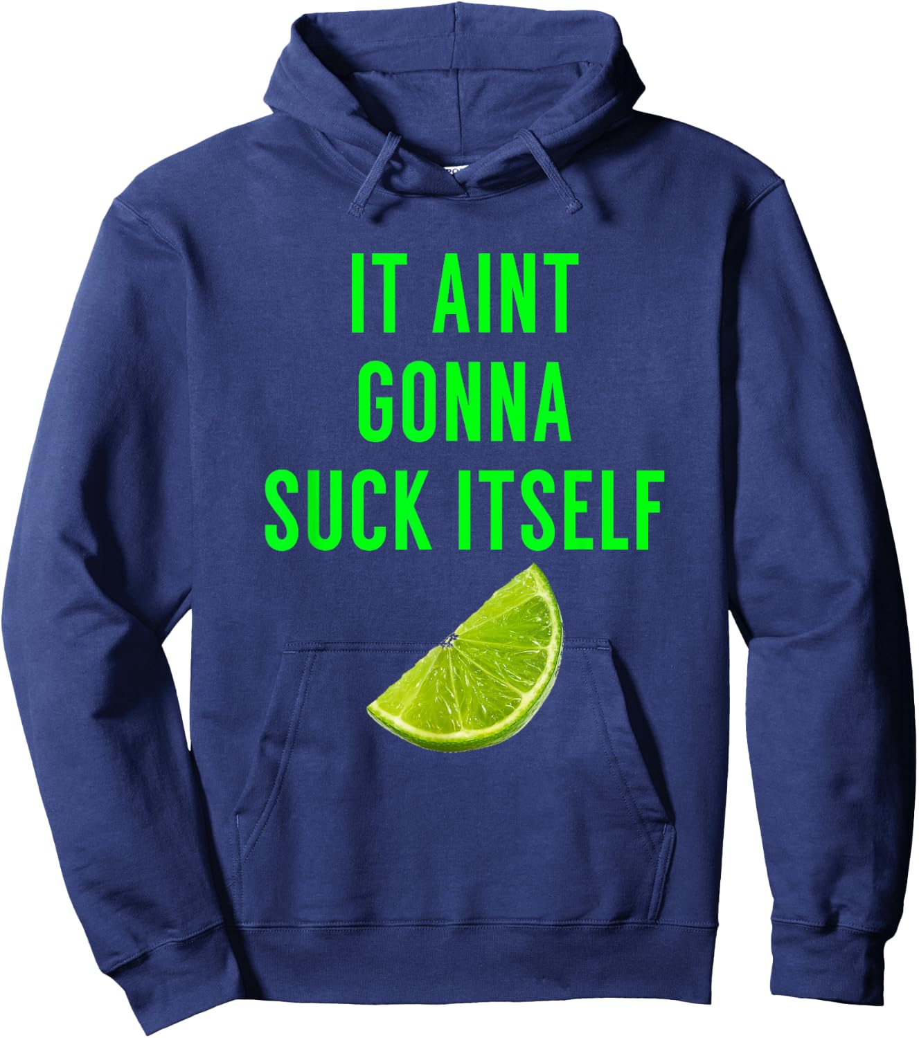 It Aint Gonna Suck Itself T Shirt Lime Cinco De Mayo Saying Hoodie - Hoodie | Navy