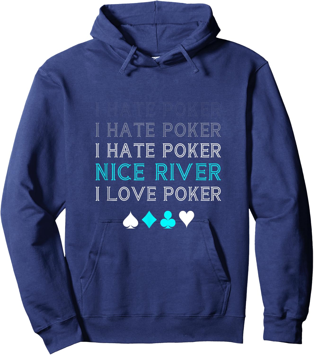 Funny I Hate Poker I Hate Poker Nice River I Love Poker Hoodie - Hoodie | Navy