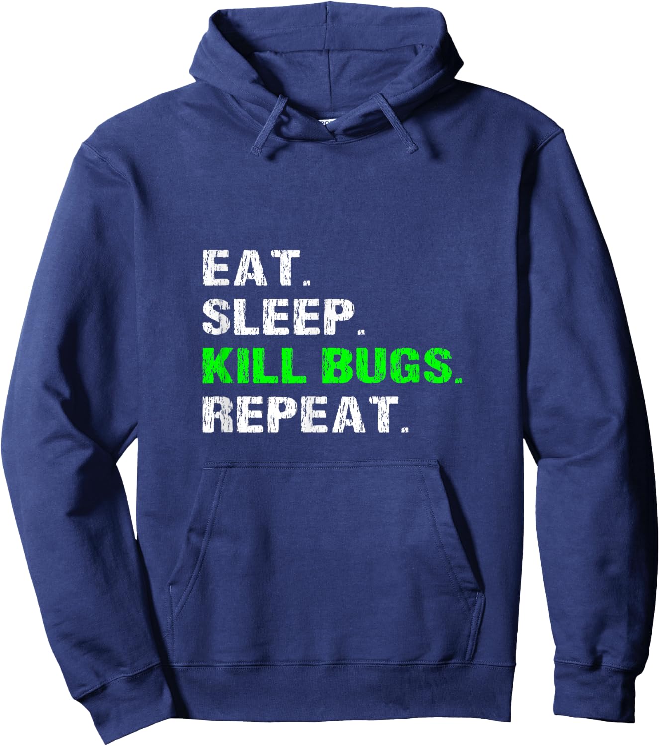 Eat Sleep Kill Bugs Repeat Funny Pest Control Exterminator Hoodie - Hoodie | Navy
