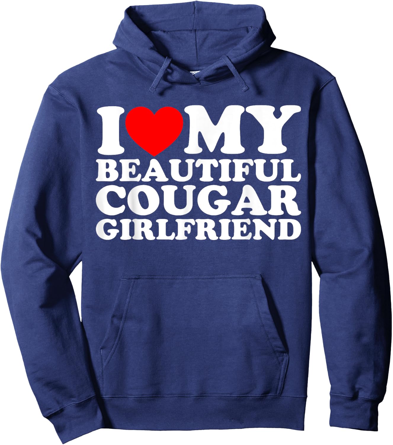 I Love My Beautiful Cougar Girlfriend Hoodie - Hoodie | Navy