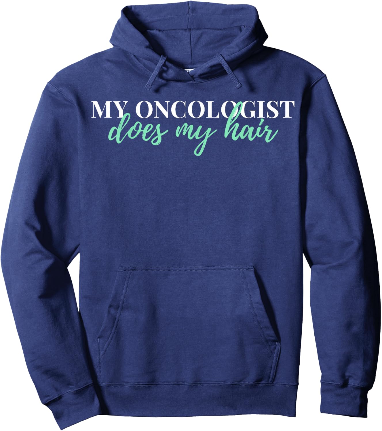 My Oncologist Does My Hair Chemotherapy Hoodie - Hoodie | Navy
