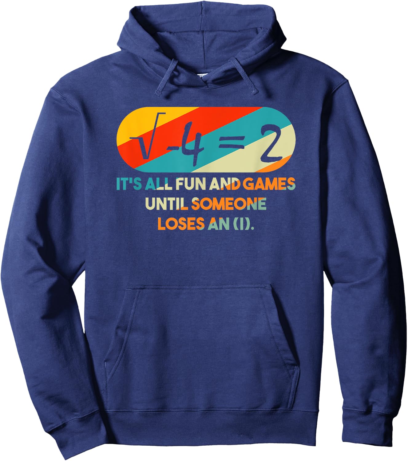 it's All Fun and Games Until Someone Loses An I Math Pun Hoodie - Hoodie | Navy