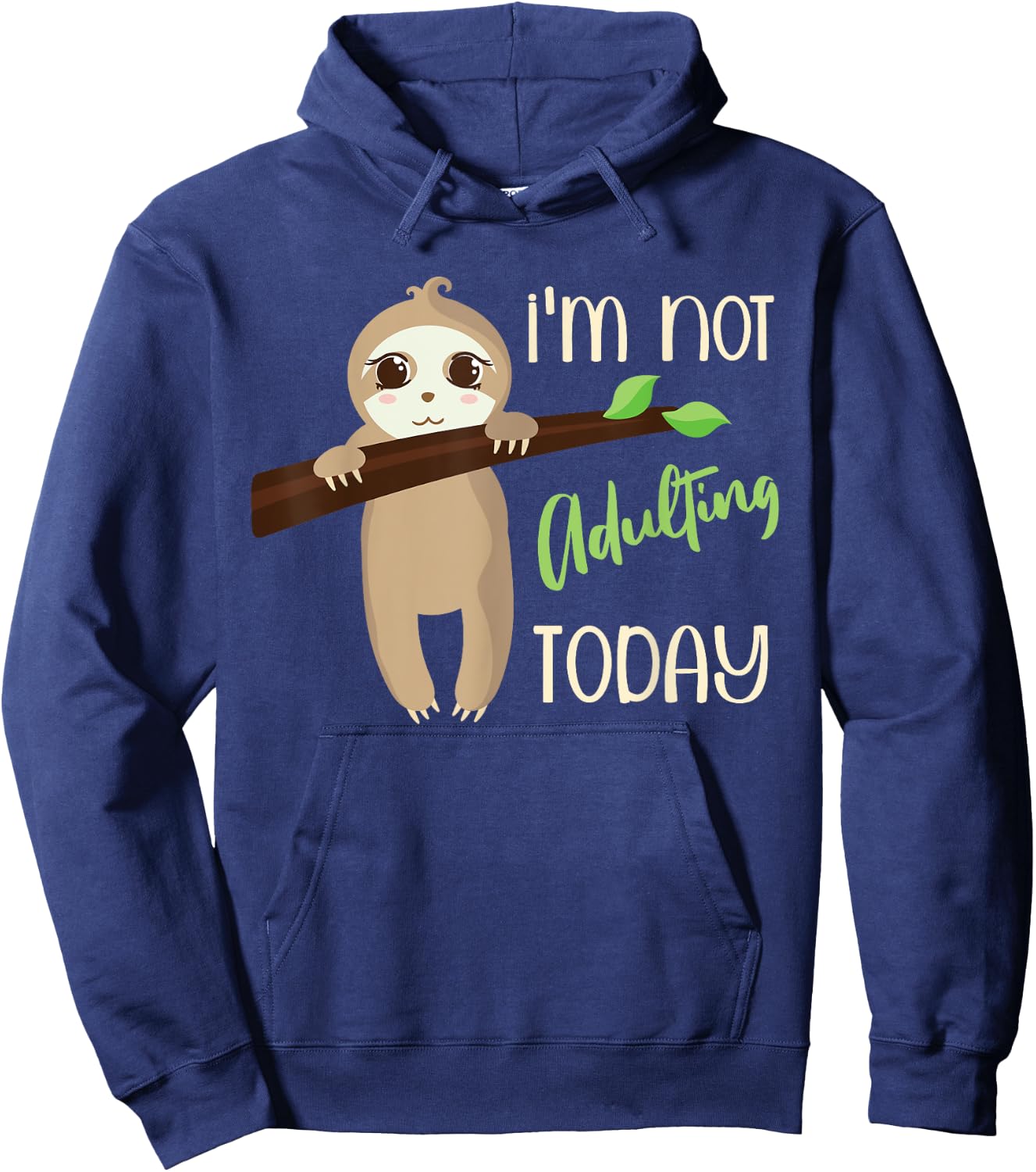 I'm Not Adulting Today, Cute Baby Sloth Hoodie - Hoodie | Navy