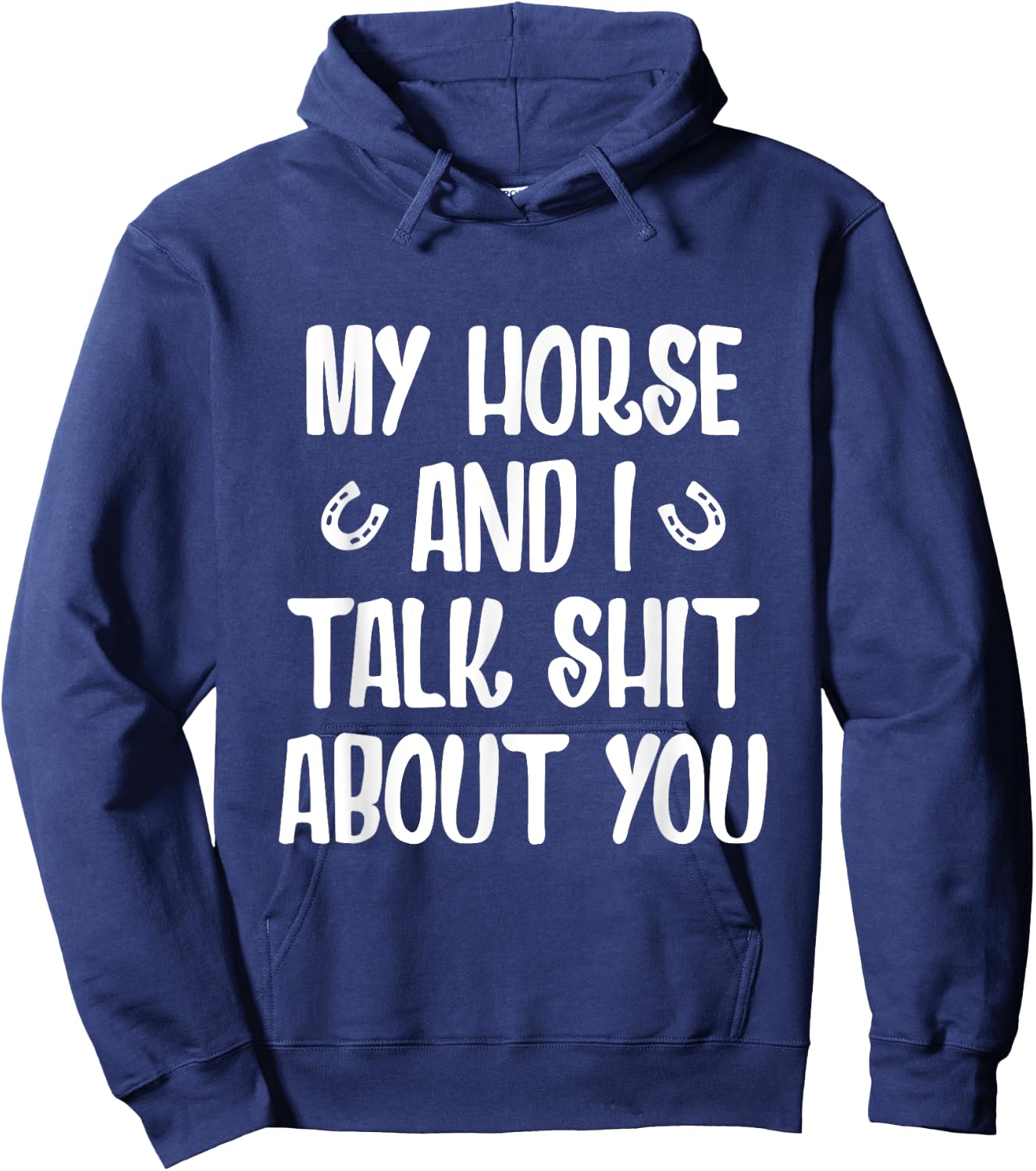 My Horse And I Talk Shit About You Hoodie - Hoodie | Navy