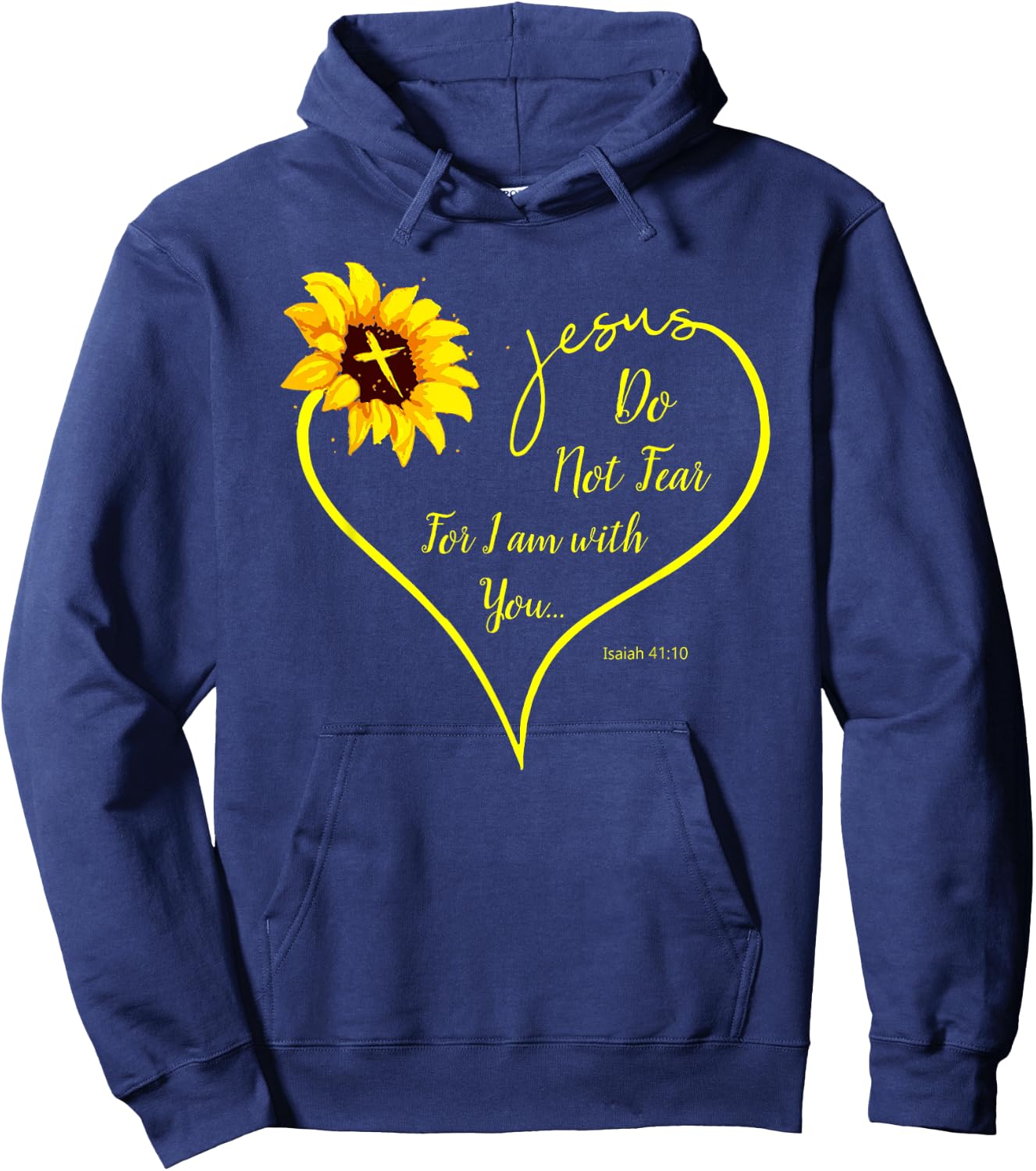 Do Not Fear For I Am With You Isaiah 41:10 Sunflower Decor Hoodie - Hoodie | Navy