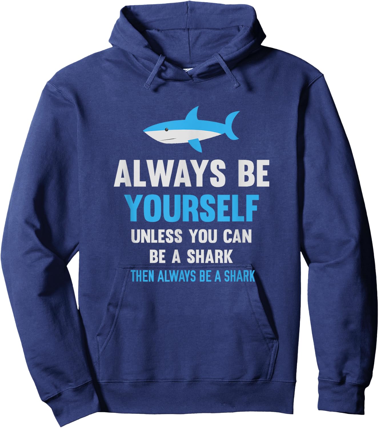 Always Be Yourself Unless You Can Be A Shark Cute Swimming Hoodie - Hoodie | Navy