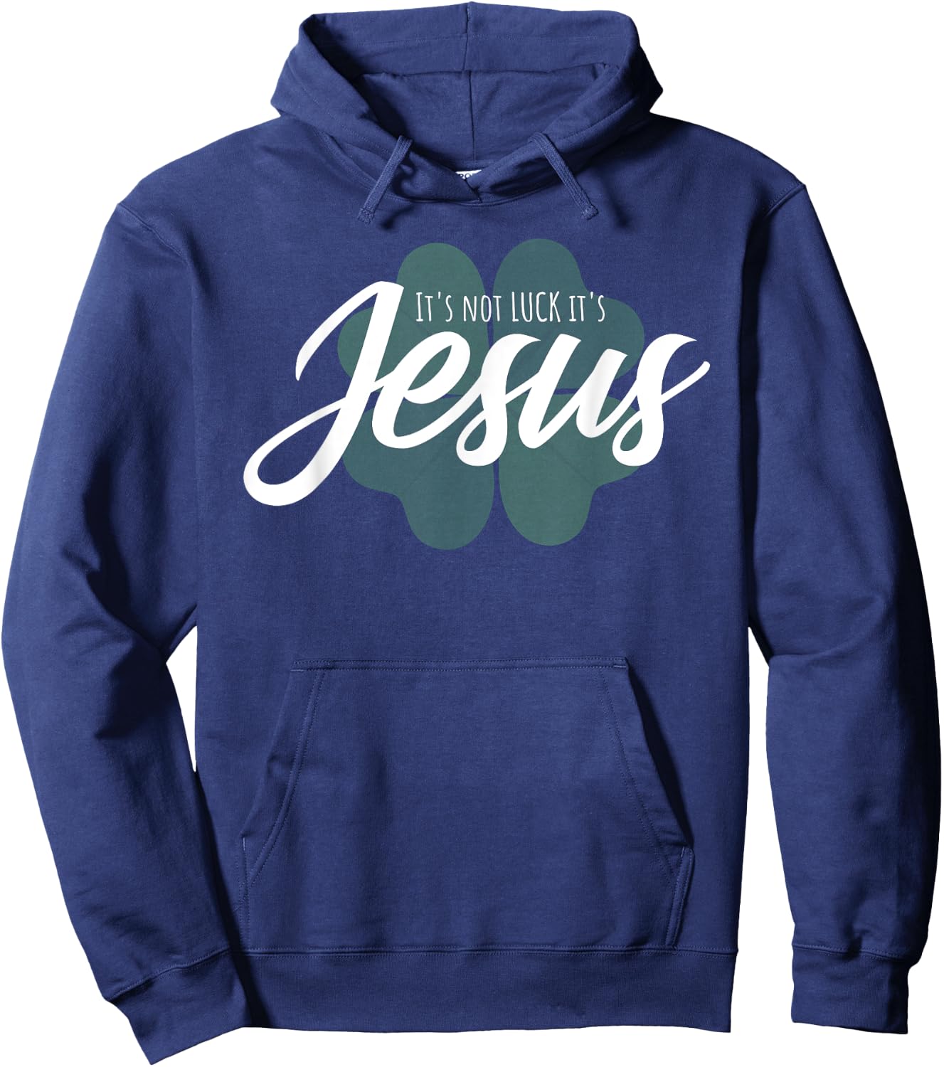 Christian St Patricks Day Gift - It Is Not Luck It's Jesus Hoodie - Hoodie | Navy
