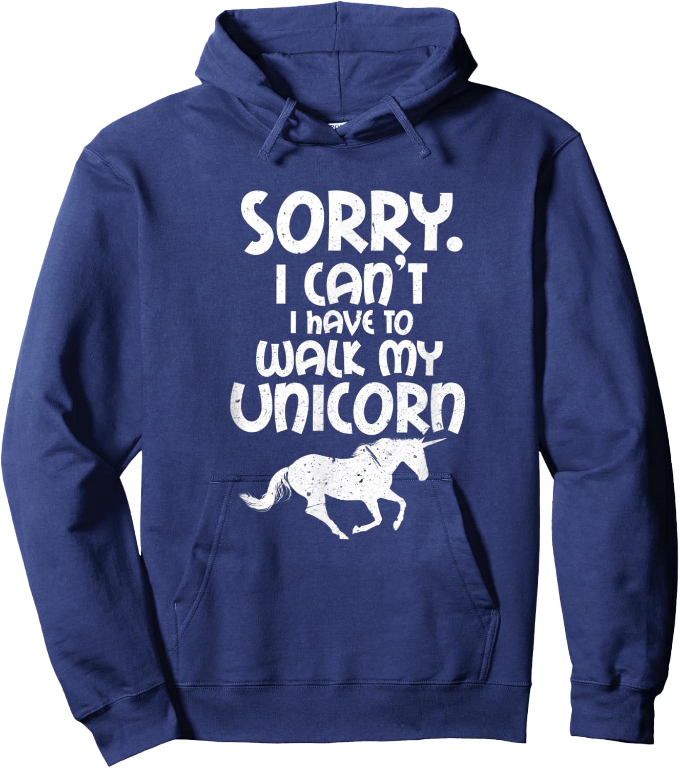 Sorry I Can't I Have To Walk My Unicorn Funny Unicorns Hoodie - Hoodie | Navy