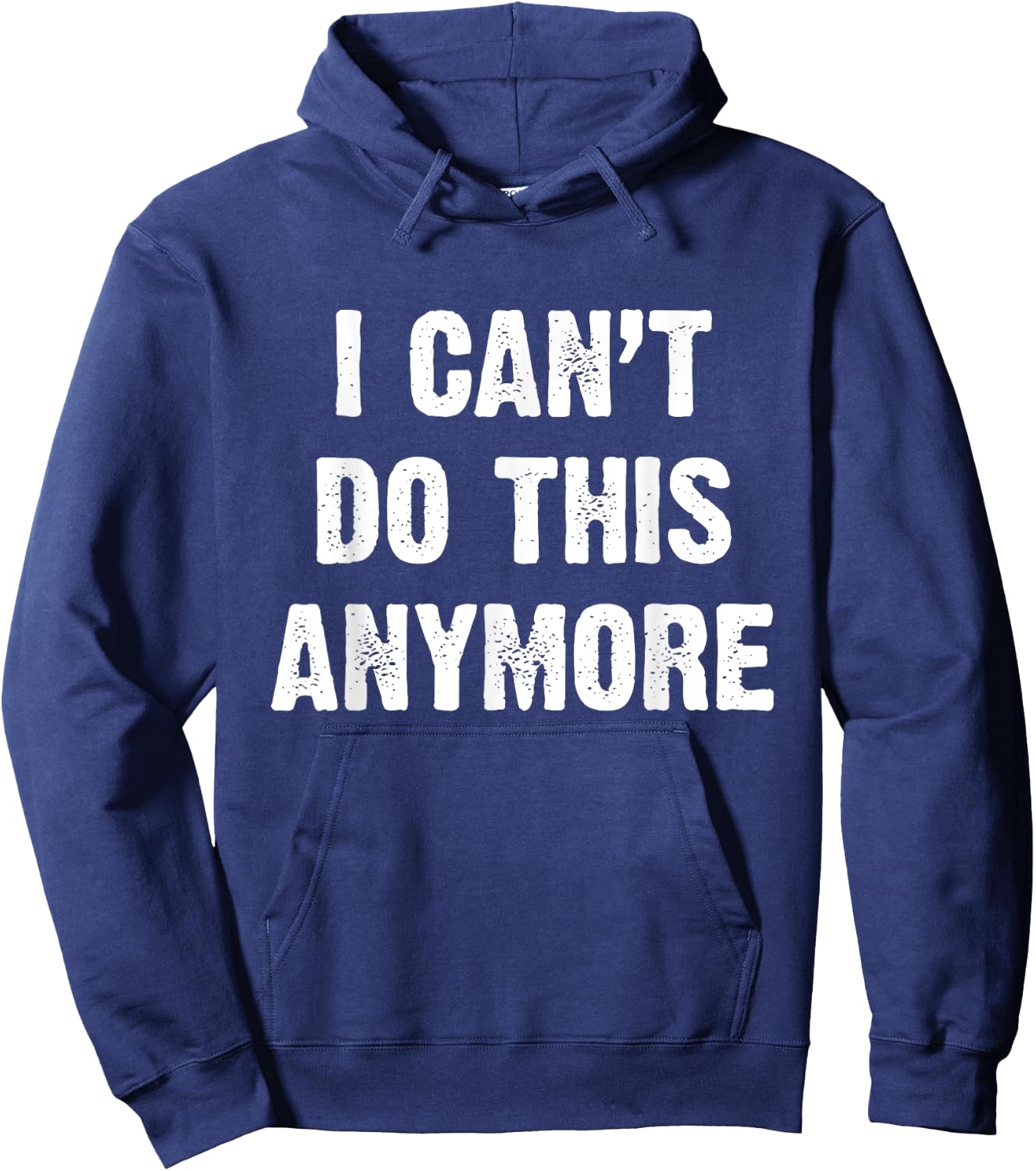 I Can’t Do This Anymore Hoodie - Hoodie | Navy